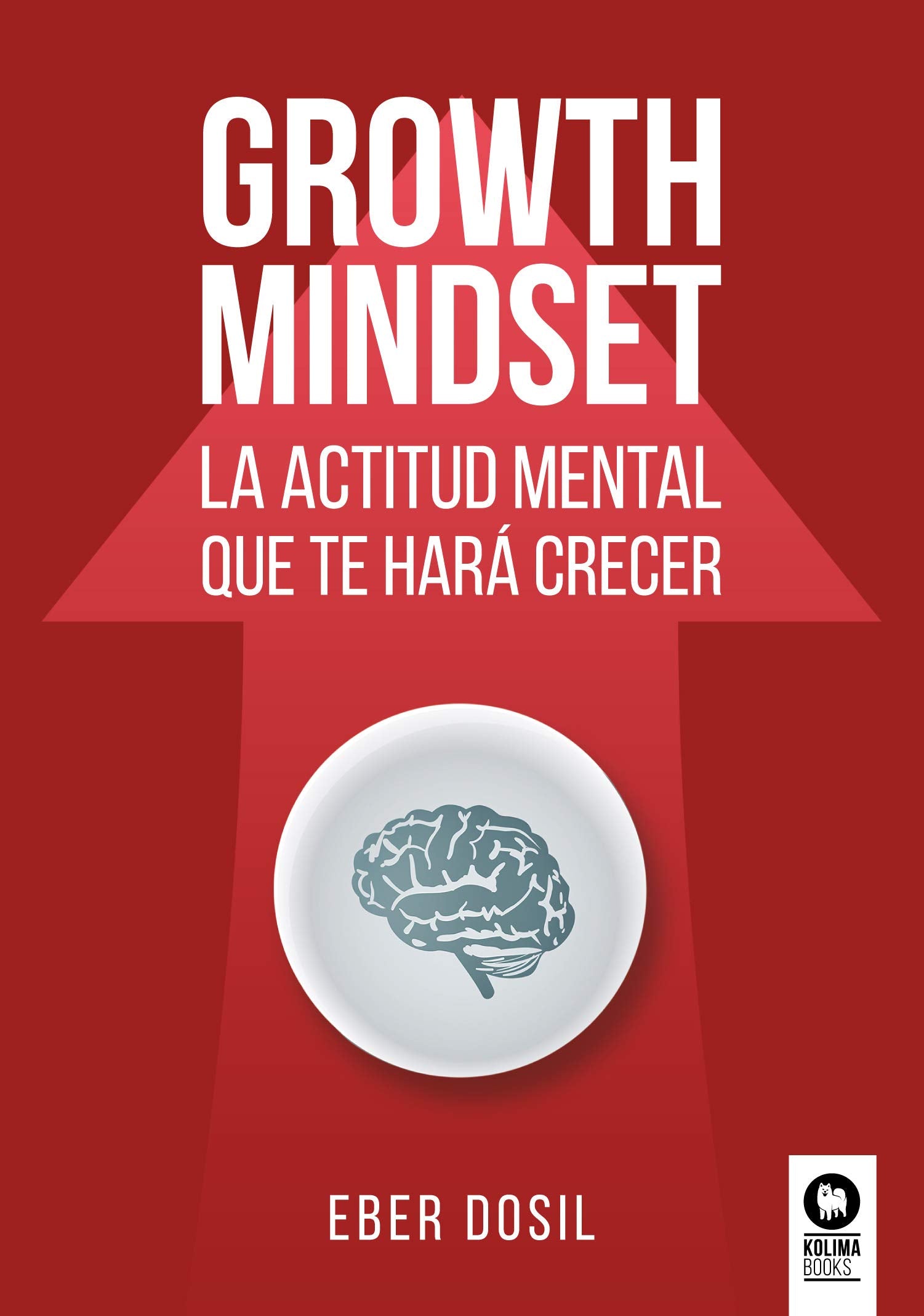 Growth mindset: La actitud mental que te hará crecer (Crecimiento personal) Business, Finance & Career