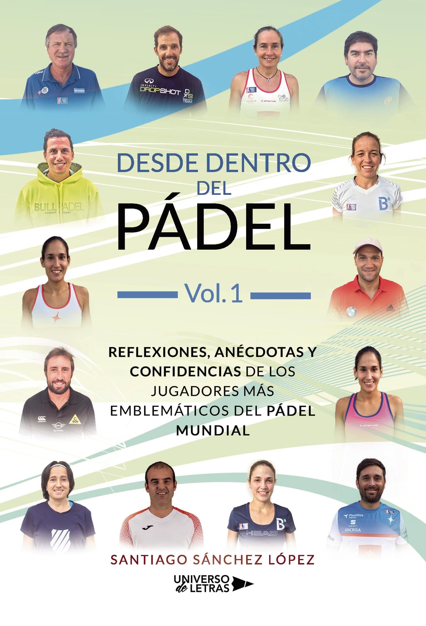 Desde dentro del Pádel Vol. 1: Reflexiones, anécdotas y confidencias de los jugadores más emblemáticos del pádel mundial Leisure, Home & Garden