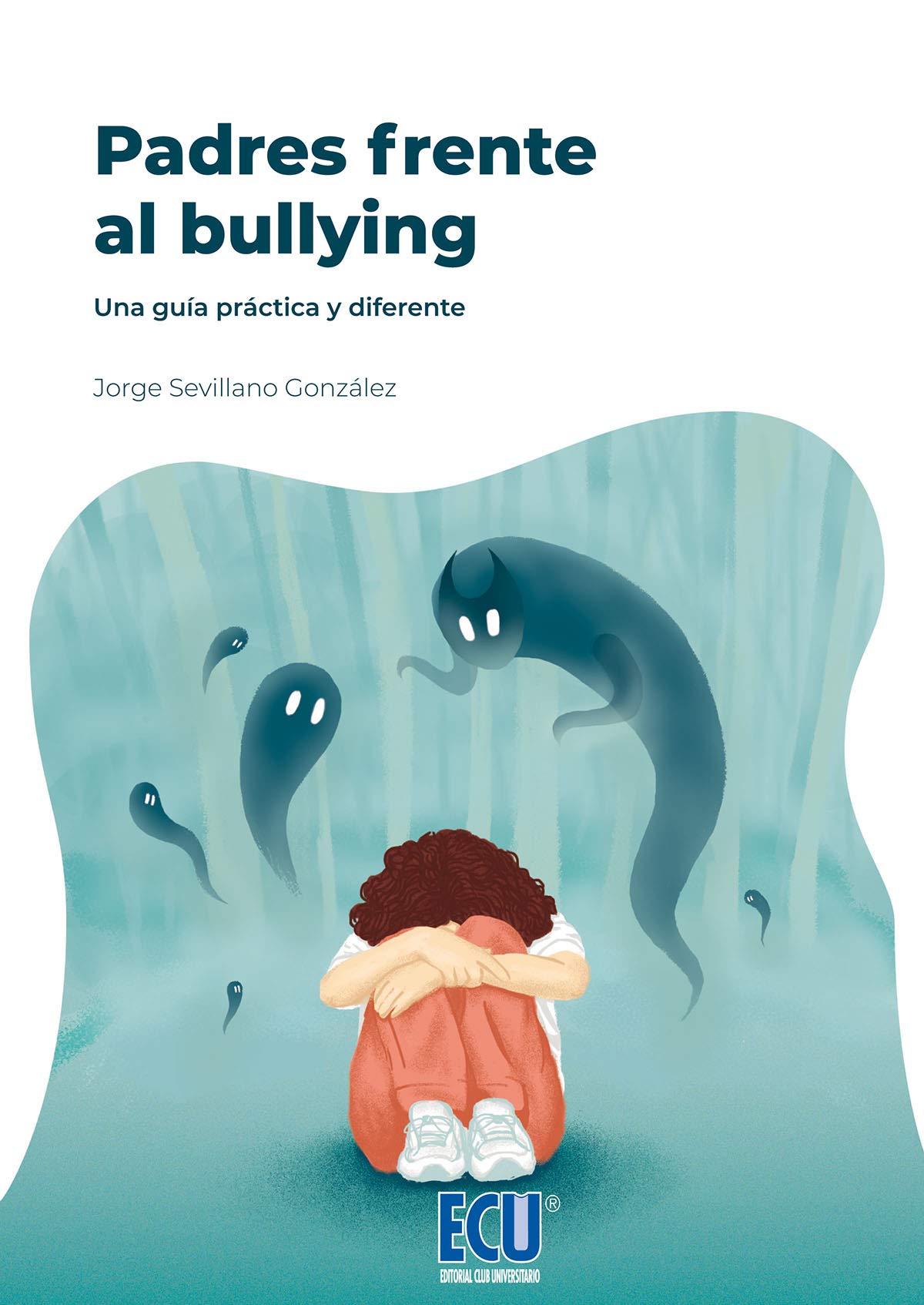 Padres frente al bullying : una guía práctica y diferente (ECU, Band 1) Books