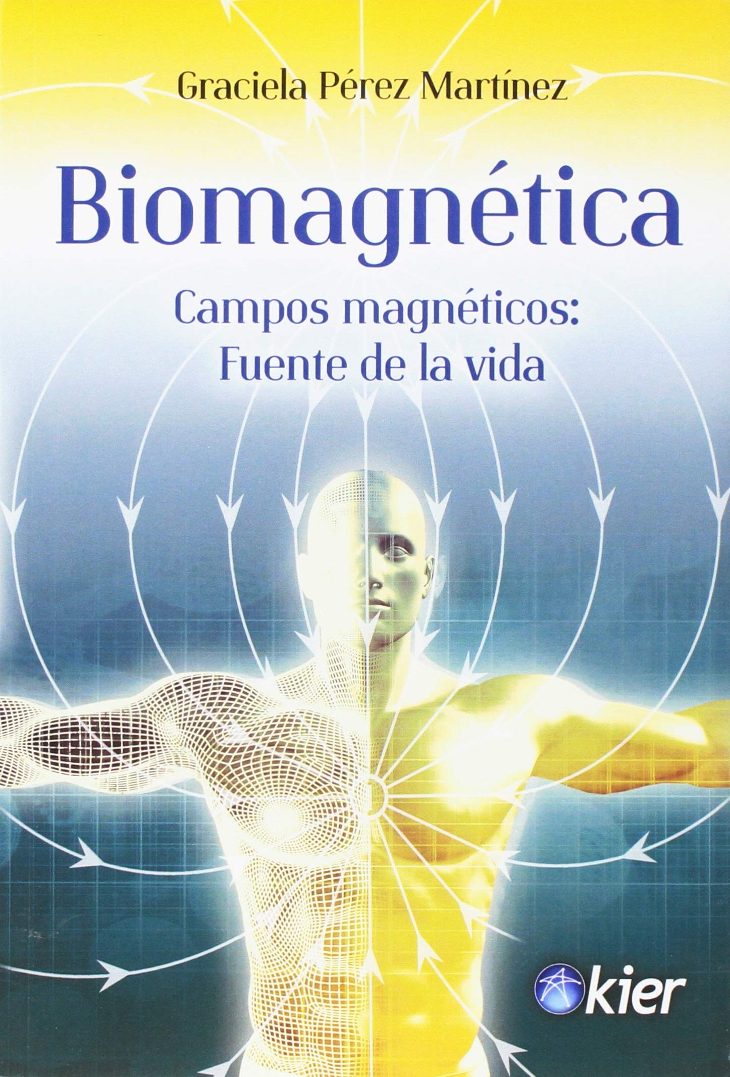 Biomagnética : campos magnéticos : fuente de la vida Medicine