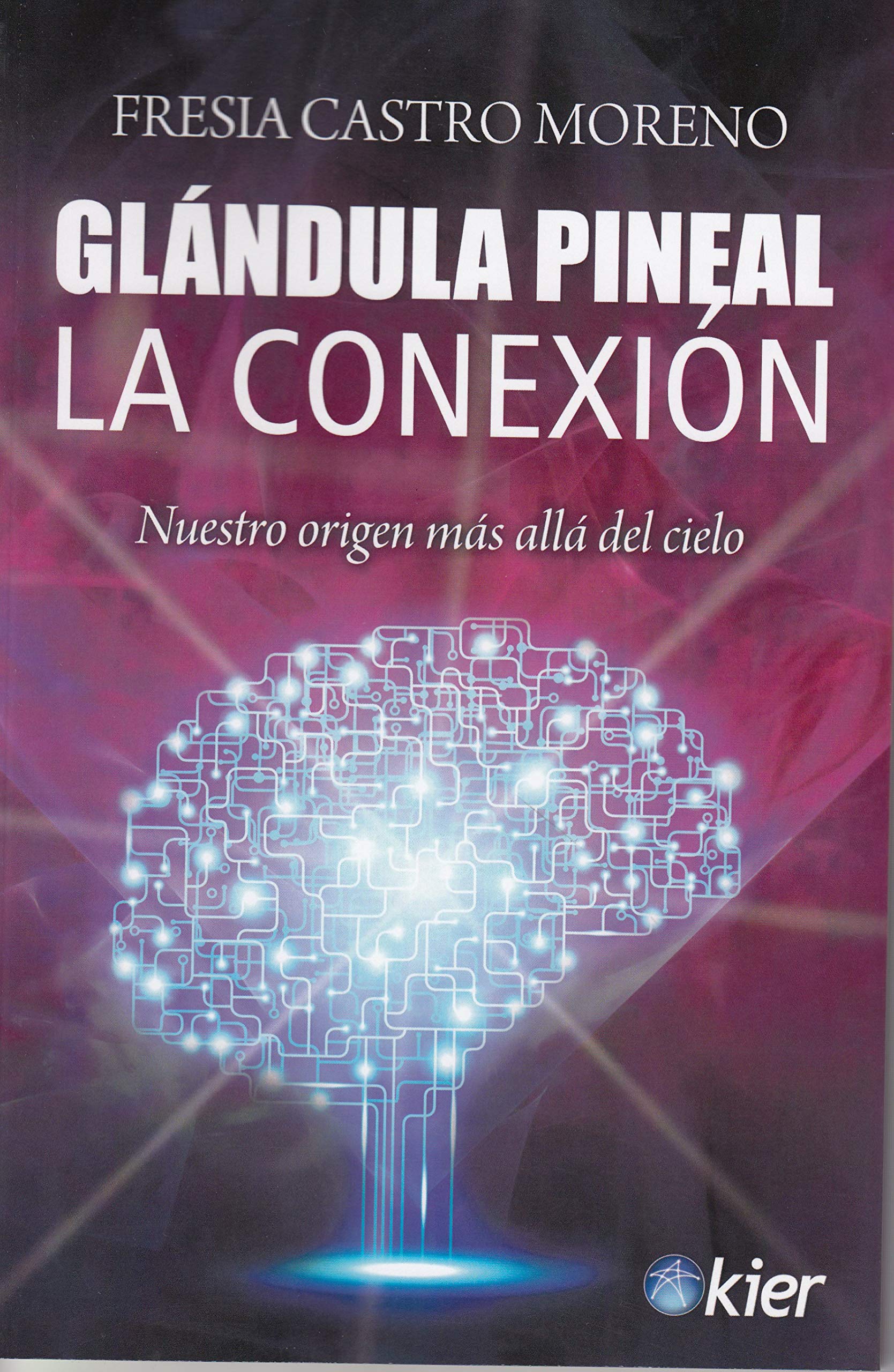 Glándula Pineal: La Conexión. Nuestro origen más allá del cielo Health, Nutrition & Fitness