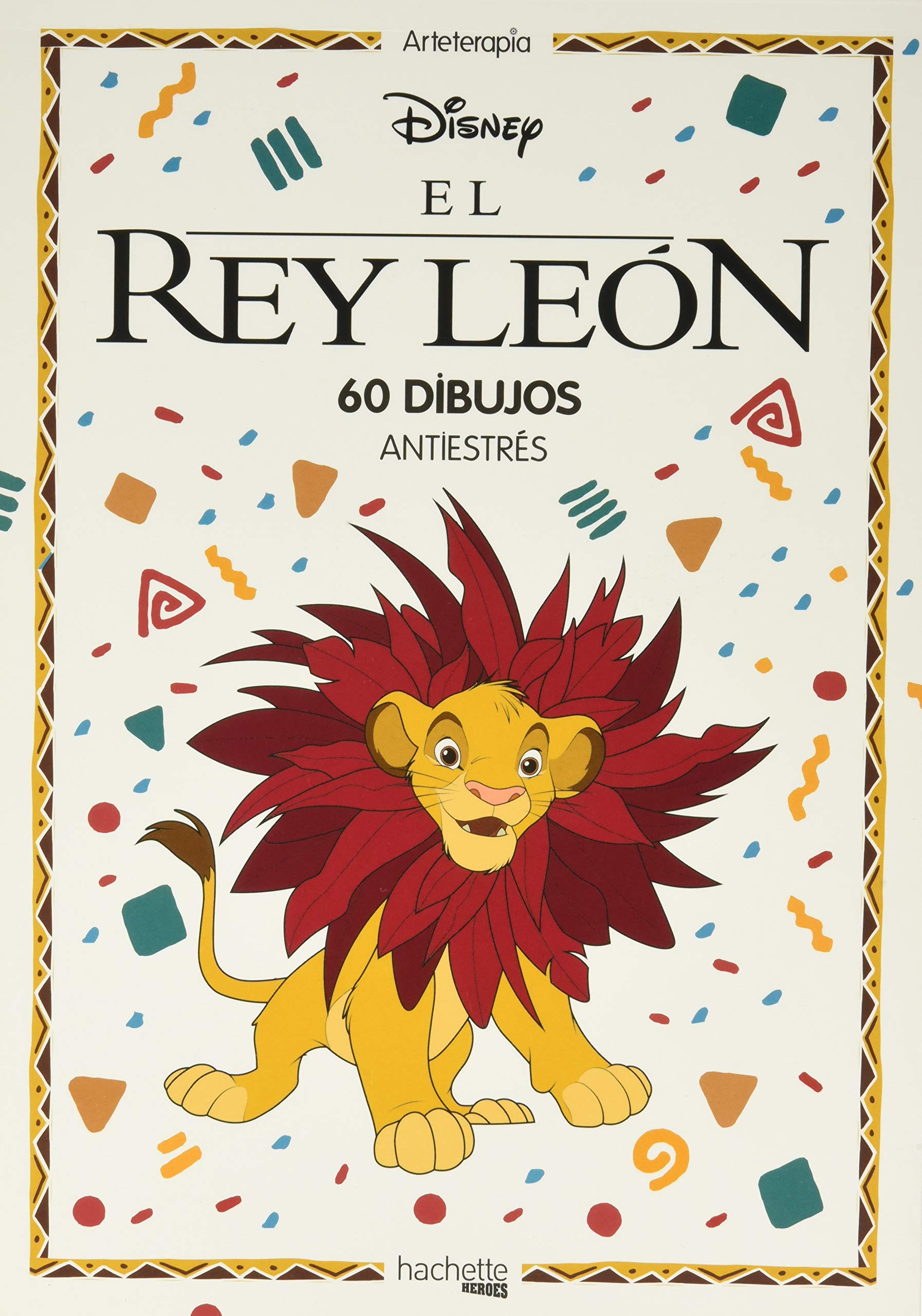Arteterapia. El rey león (Hachette HEROES - DISNEY - Arteterapia) Hobbies & Crafts