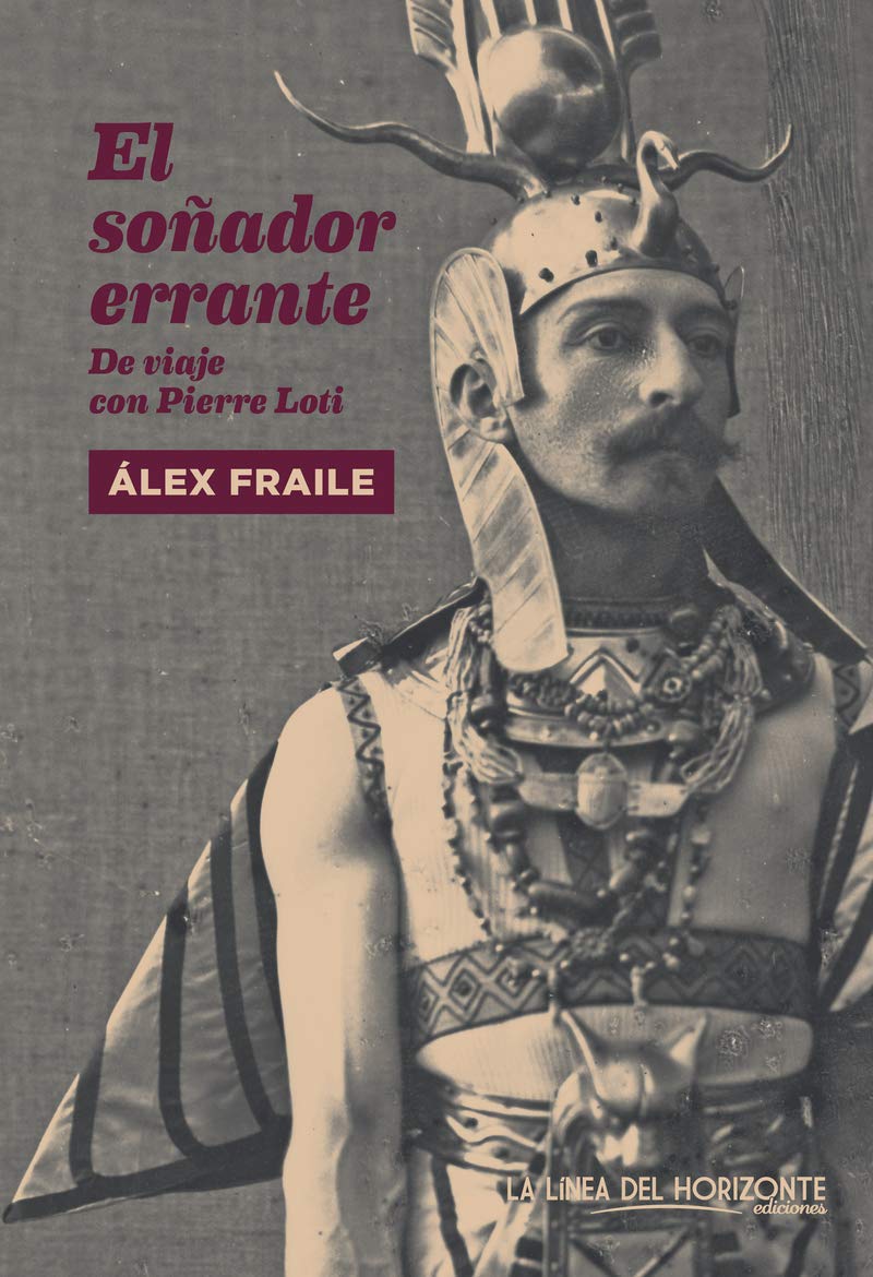 El soñador errante : de viaje con Pierre Loti book