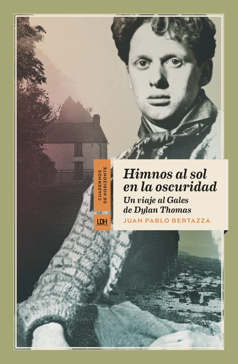 Himnos al sol en la oscuridad : un viaje al Gales de Dylan Thomas Art & Literature