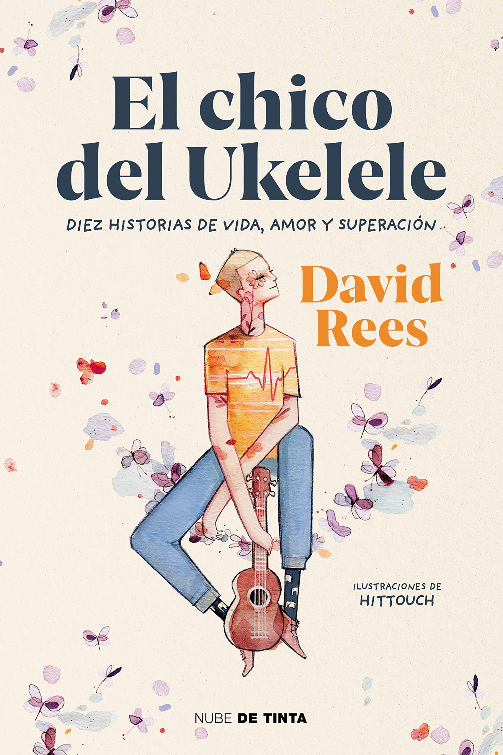 El chico del ukelele: Diez historias de vida, amor, y superación (Nube de Tinta) Arts & Music