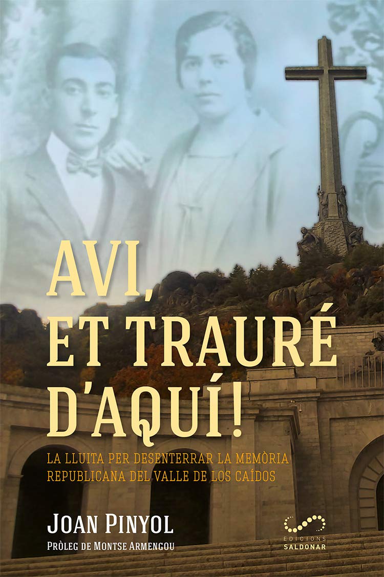 Avi, et trauré d'aquí! : La lluita per desenterrar la memòria republicana del Valle de los Caídos Books