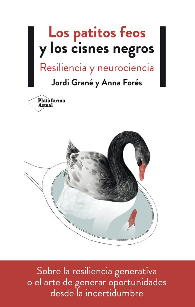 Los patitos feos y los cisnes negros : resiliencia y neurociencia Medicine