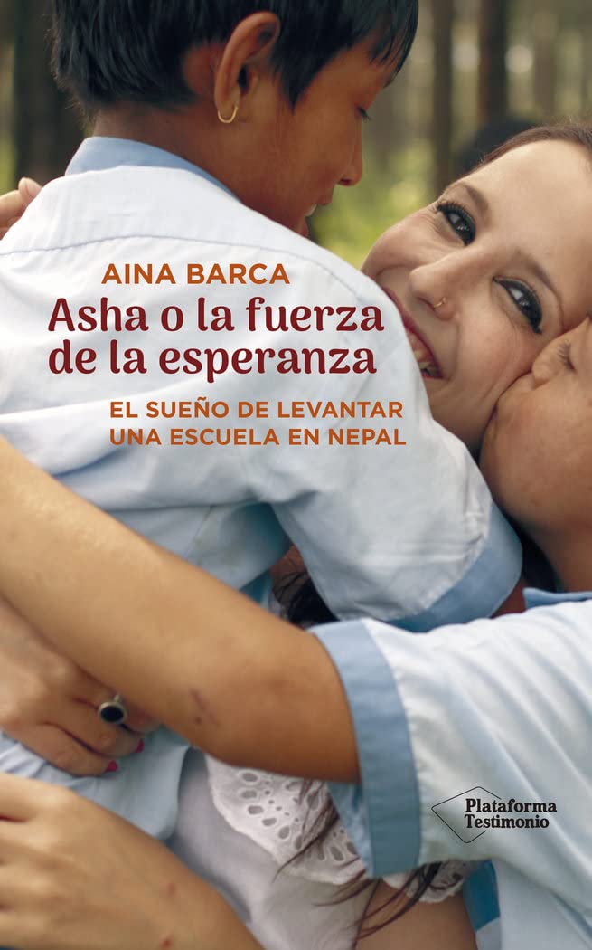 Asha o La fuerza de la esperanza : el sueño de levantar una escuela en Nepal Memories
