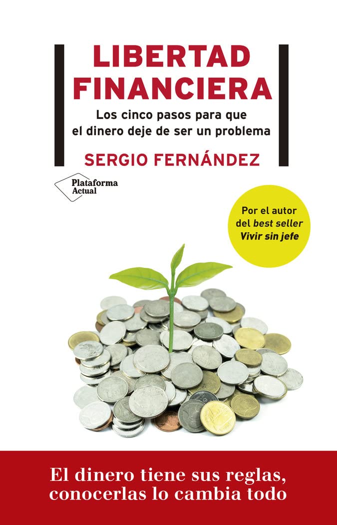 Libertad financiera: Los cinco pasos para que el dinero deje de ser un problema Business, Finance & Career