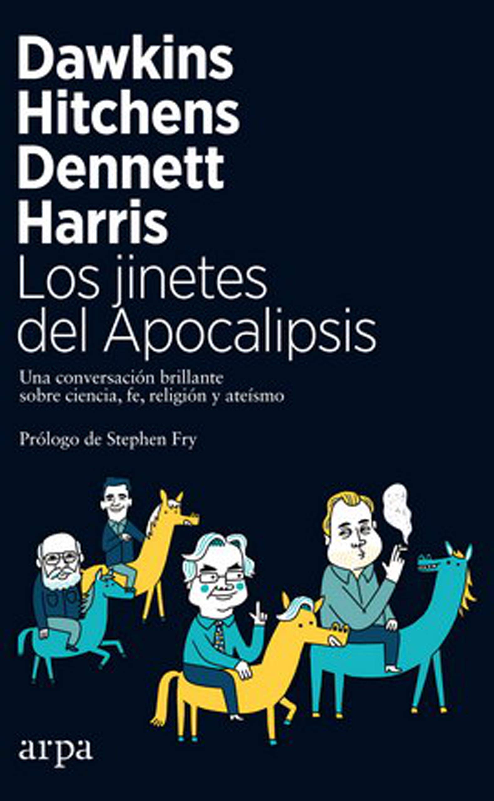 Los jinetes del Apocalipsis: Una conversación brillante sobre ciencia, fe, religión y ateísmo Philosophy