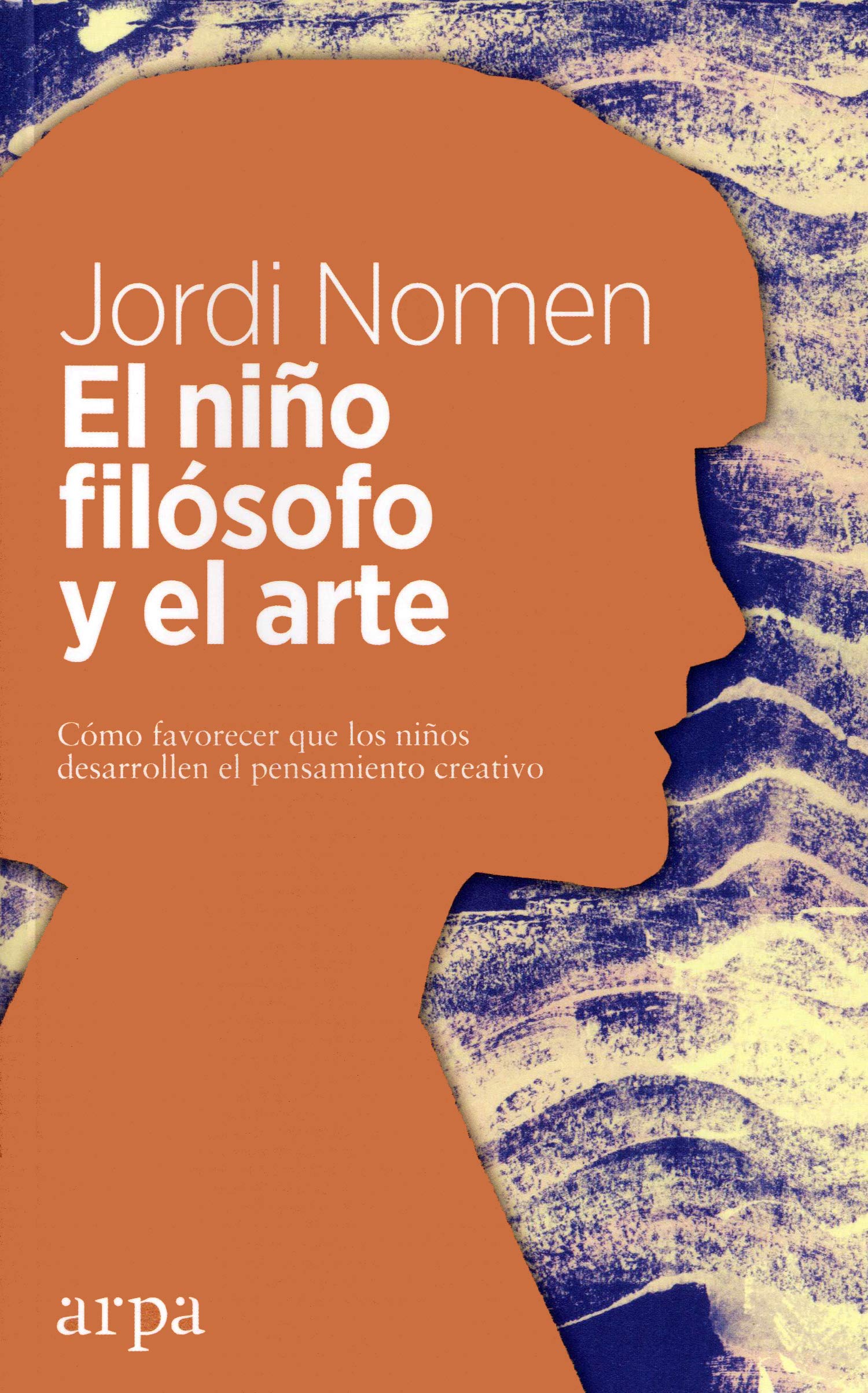 El niño filósofo y el arte : cómo favorecer que los niños desarrollen el pensamiento creativo Non-fiction