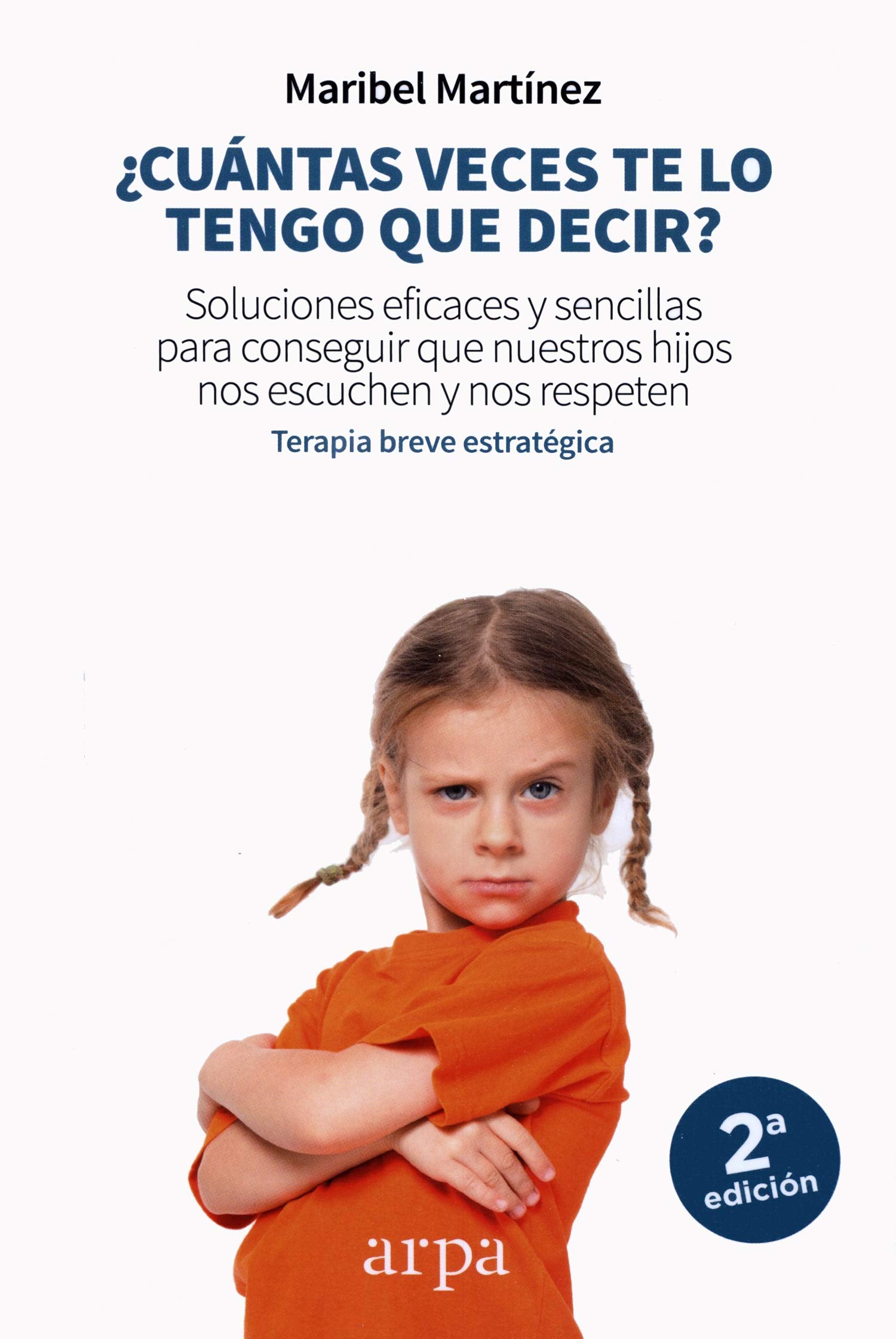 ¿Cuántas veces te lo tengo que decir?: Soluciones eficaces y sencillas para conseguir que nuestros hijos nos escuchen y nos respeten Psychology