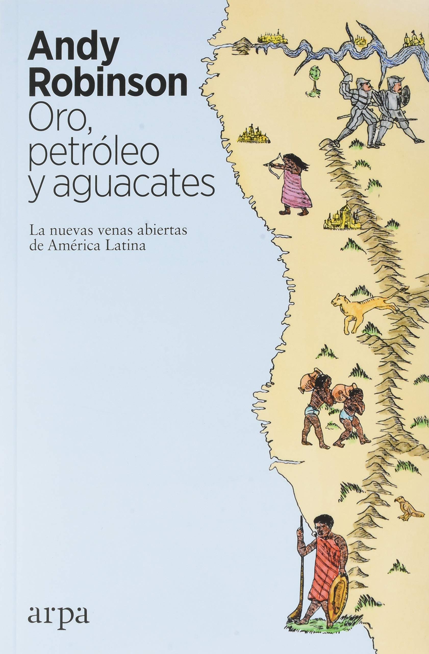 Oro, petróleo y aguacates: Las nuevas venas abiertas de América Latina Books