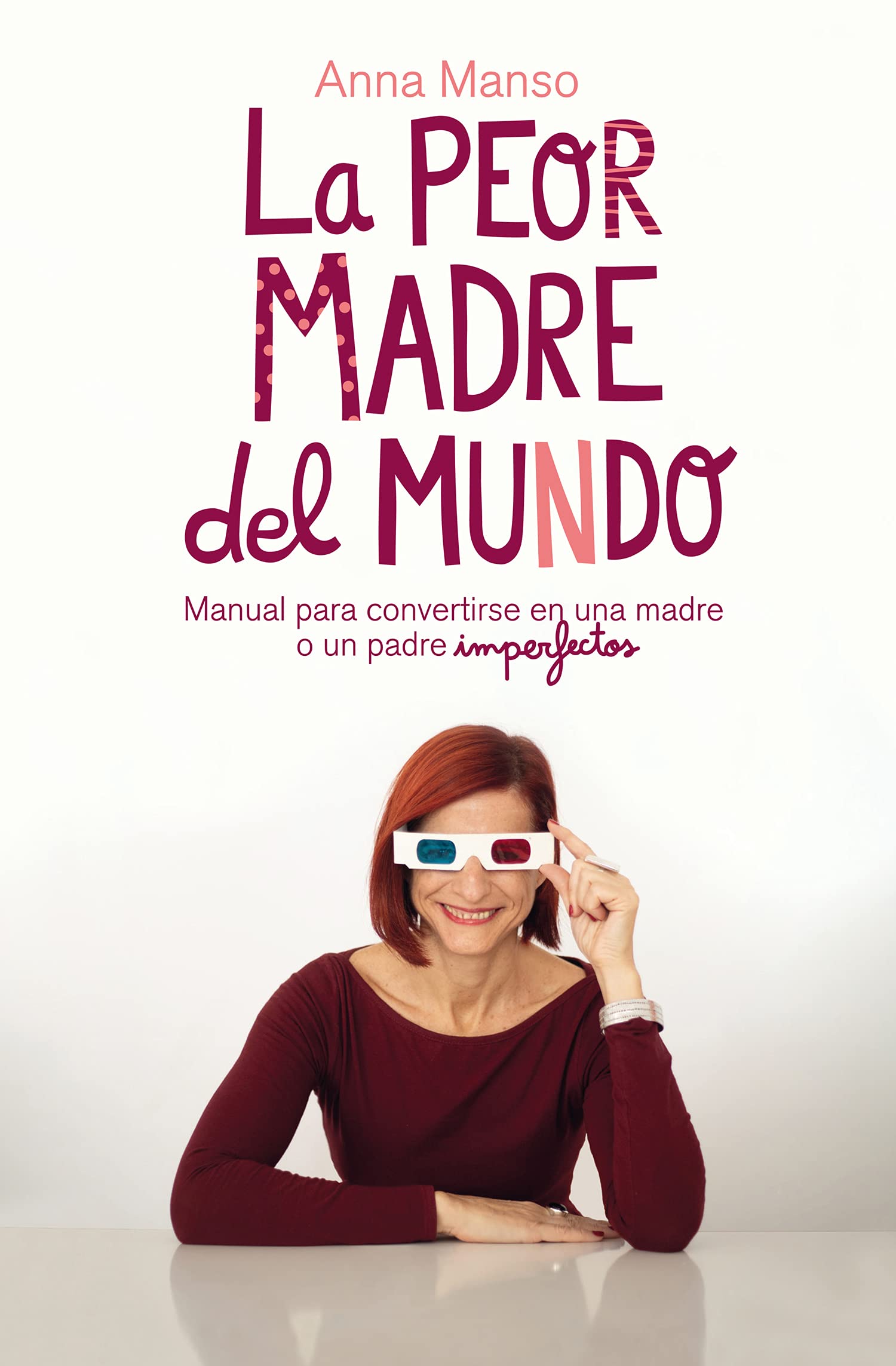 La peor madre del mundo: Manual para convertirse en una madre o un padre imperfectos Books