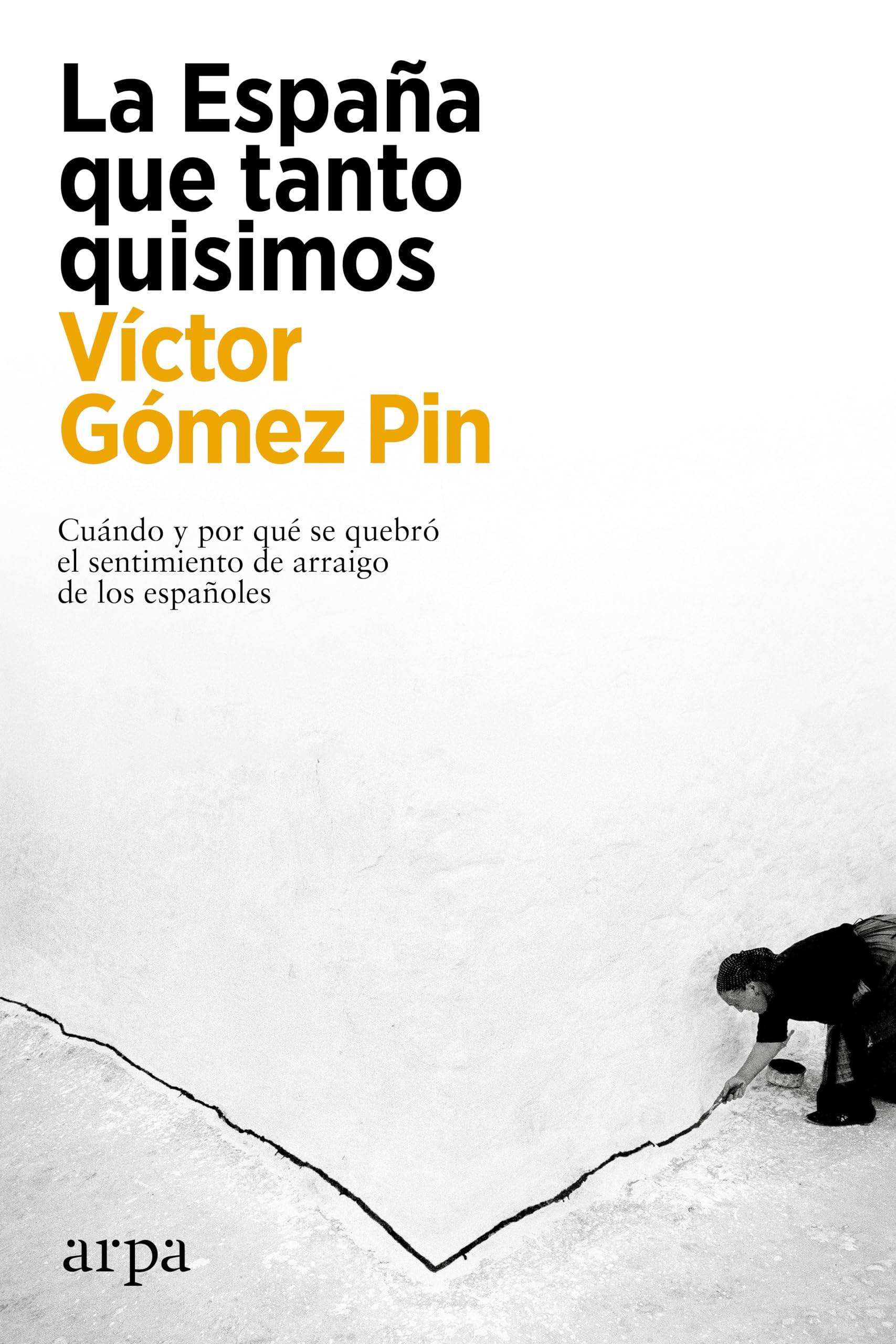 La España que tanto quisimos: Cuándo y por qué se quebró el sentimiento de arraigo de los españoles Books