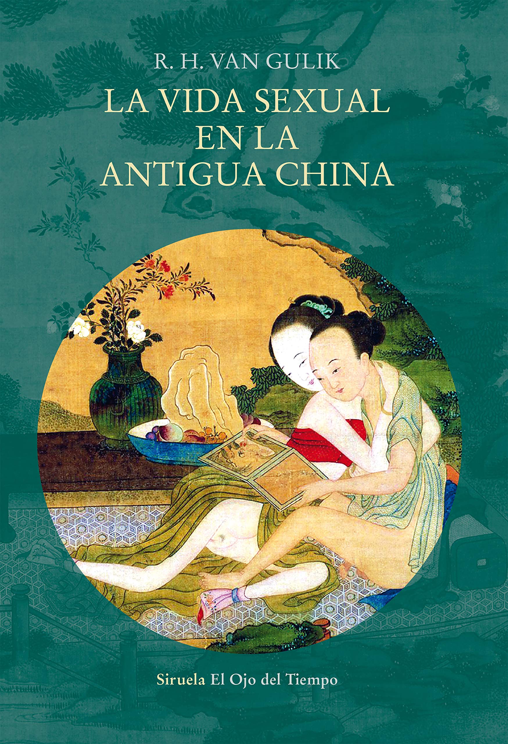 La vida sexual en la antigua China (El Ojo del Tiempo, Band 106) Social Sciences