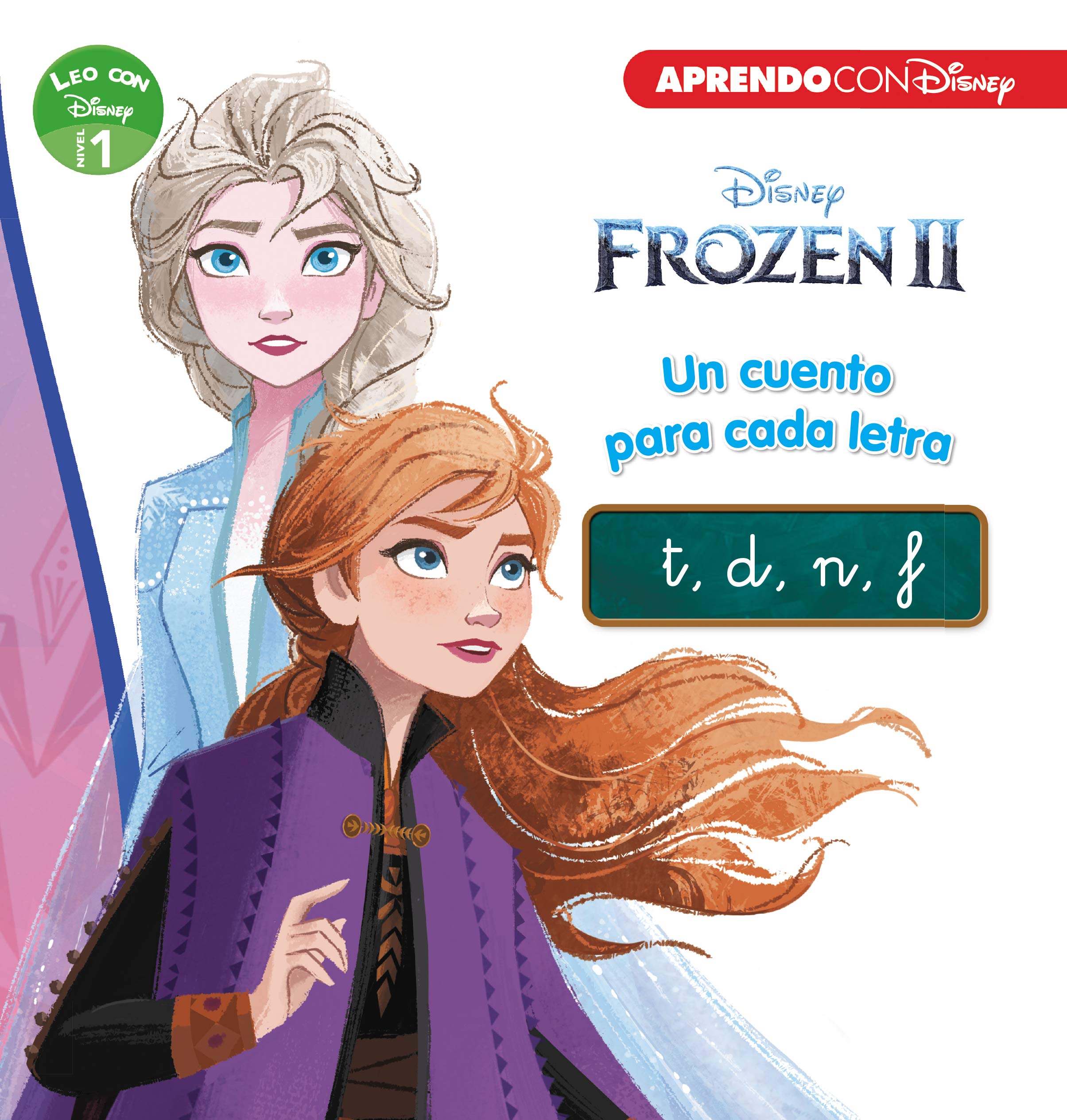 Frozen II. Leo con Disney (Nivel 1). Un cuento para cada letra: t, d, n (Disney. Lectoescritura) (Aprendo con Disney) Fairy Tales & Legends