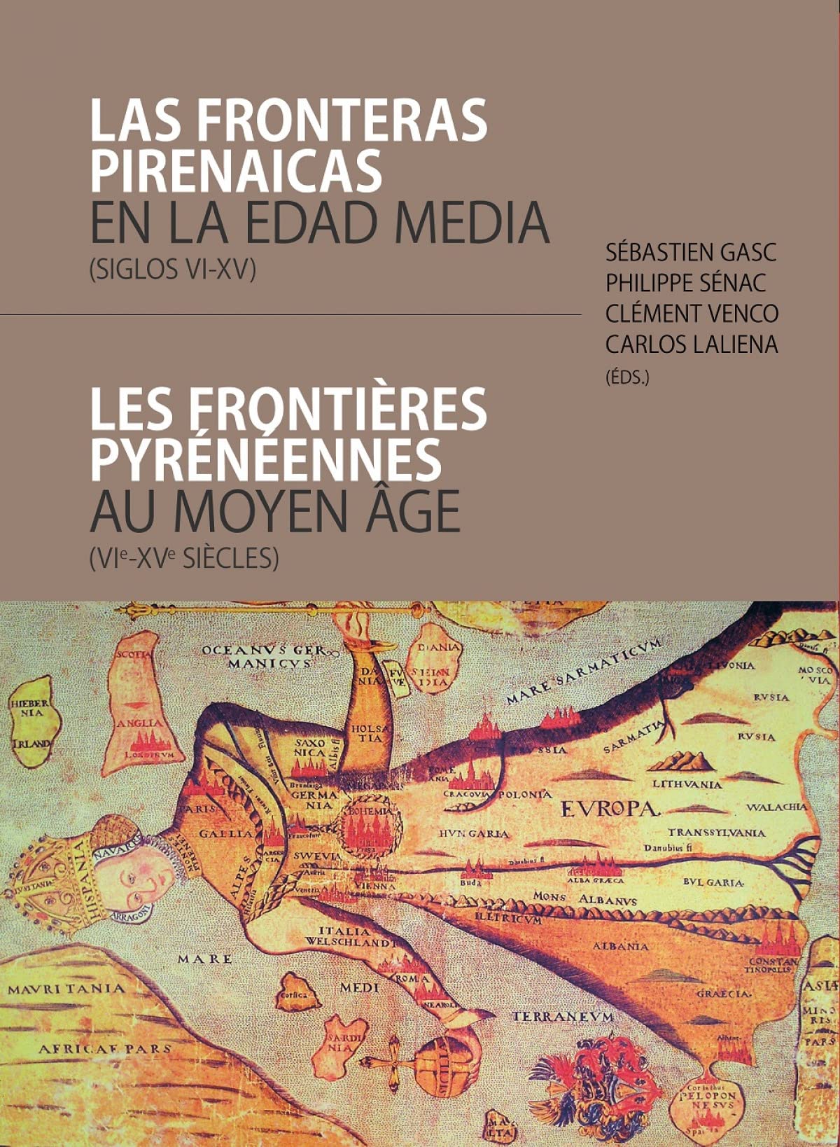 Las fronteras pirenaicas en la Edad Media, siglos VI-XV = Les frontières pyrénéennes au Moyen Âge, VIe-XVe siècles (Estudios) Social Sciences