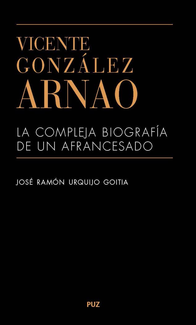 Vicente González Arnao : la compleja biografía de un afrancesado Books