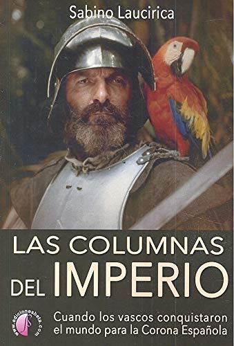 Las columnas del imperio : cuando los vascos conquistaron el mundo para la corona española (Ensayo) Social Sciences