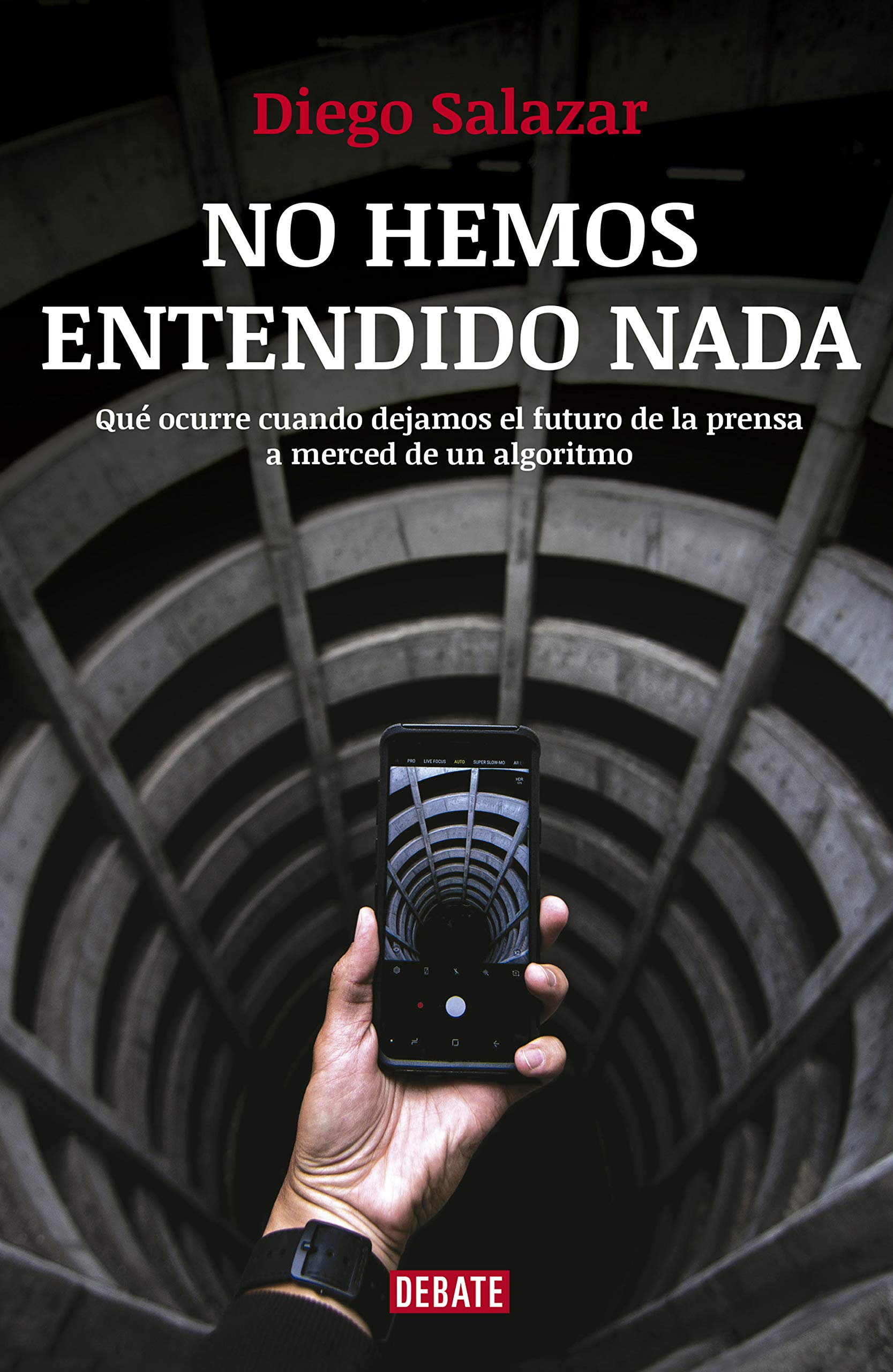 No hemos entendido nada: Qué ocurre cuando dejamos el futuro de la prensa a merced de un algoritmo book