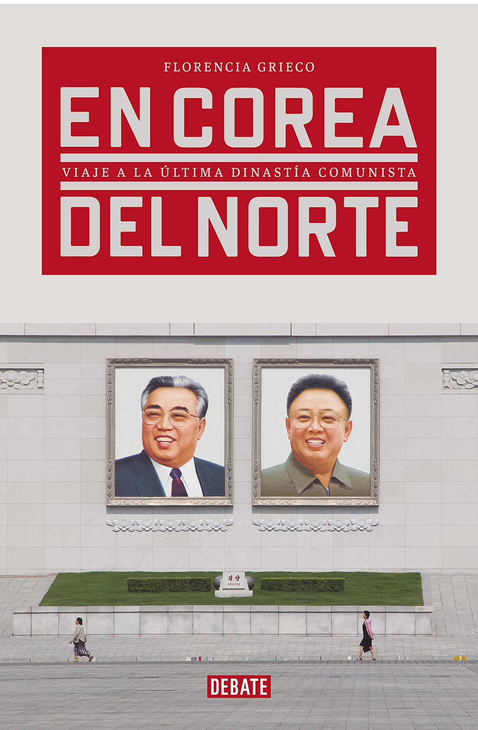 En Corea del Norte: Viaje a la última dinastía comunista (Crónica y Periodismo) Books