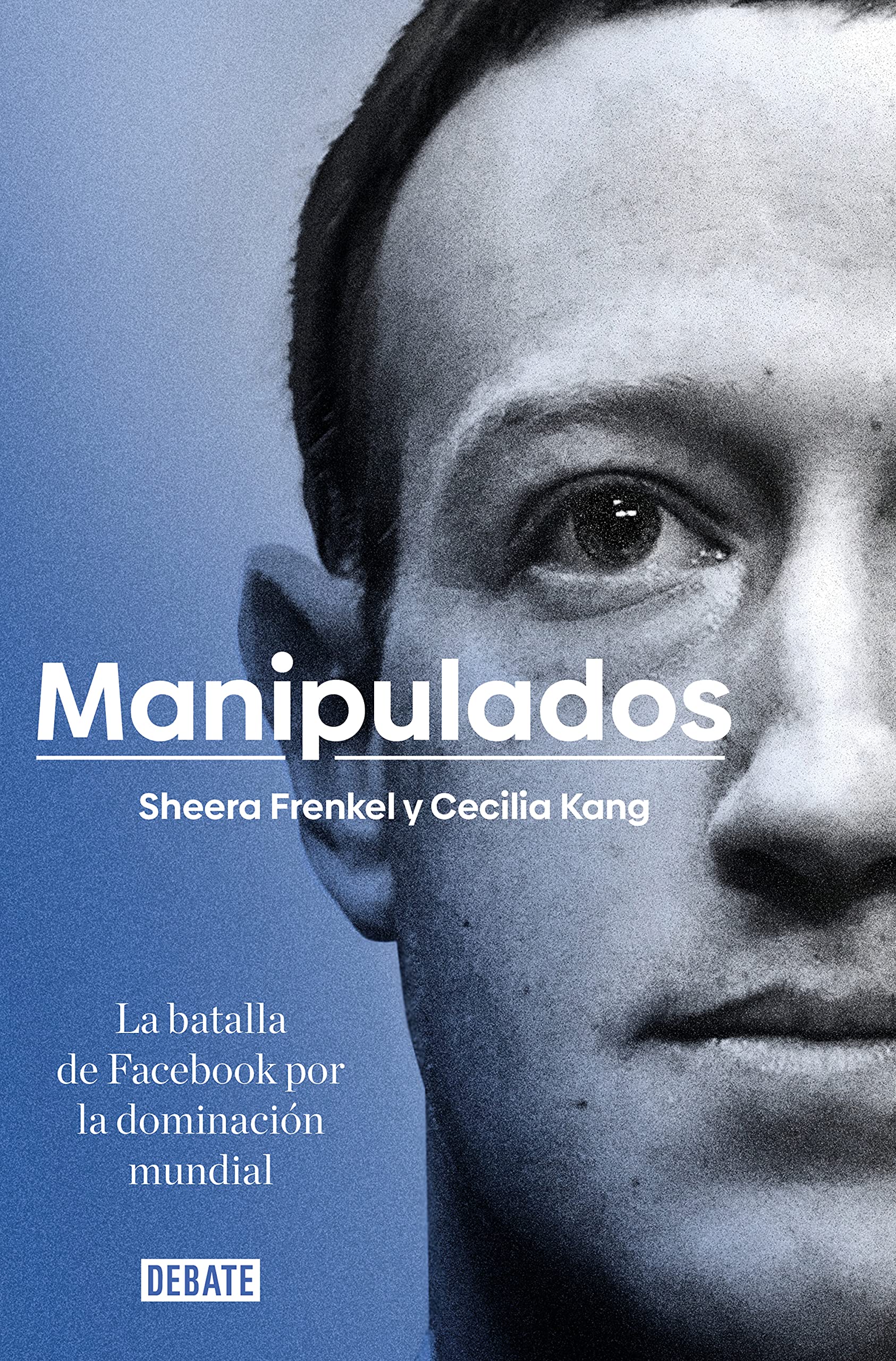 Manipulados : la batalla de Facebook por la dominación mundial book