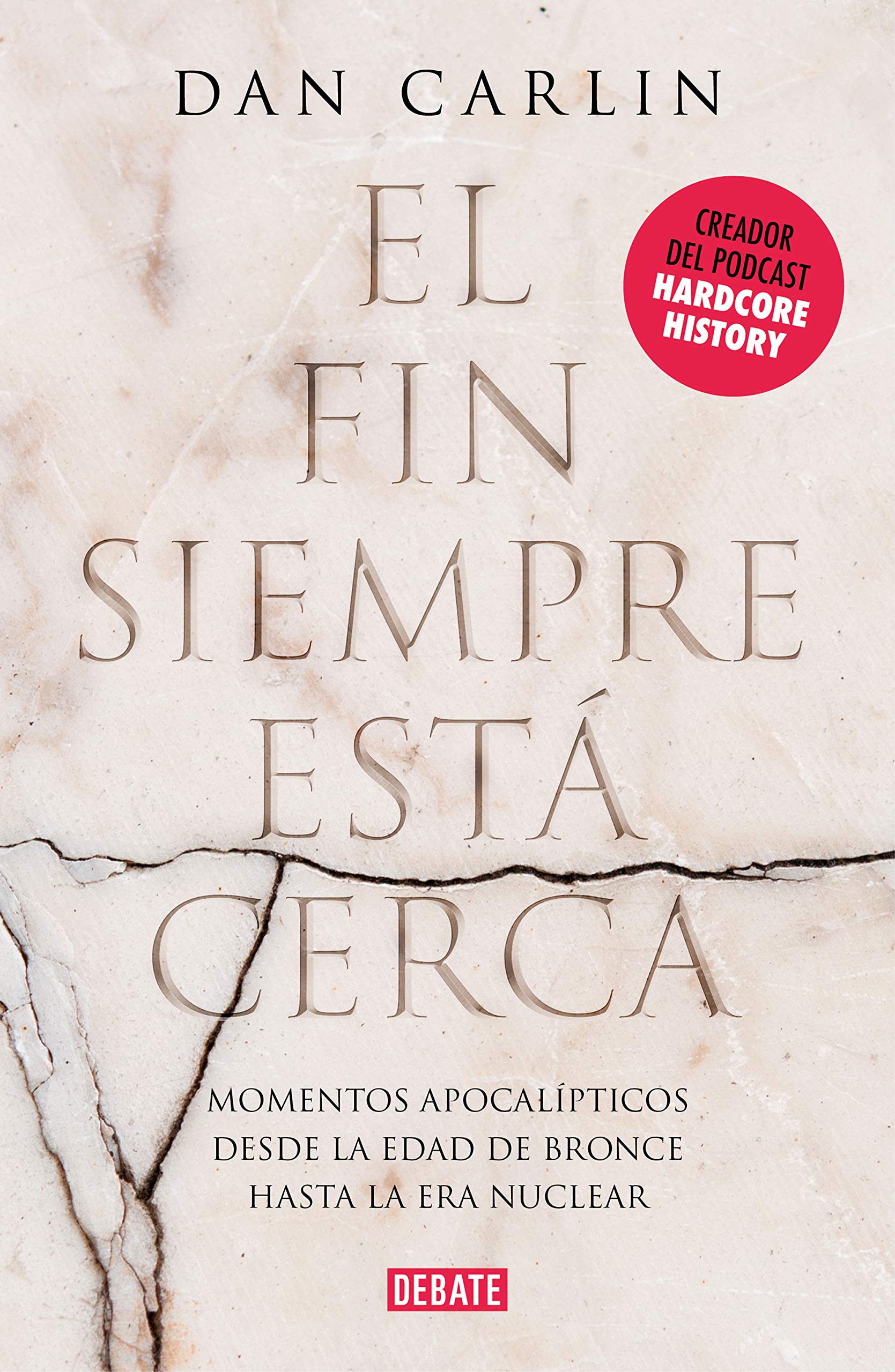 El fin siempre esta cerca/ The End Is Always Near: Los Momentos Apocalipticos De La Historia Desde La Edad Del Bronce Hasta La Era Nuclear book