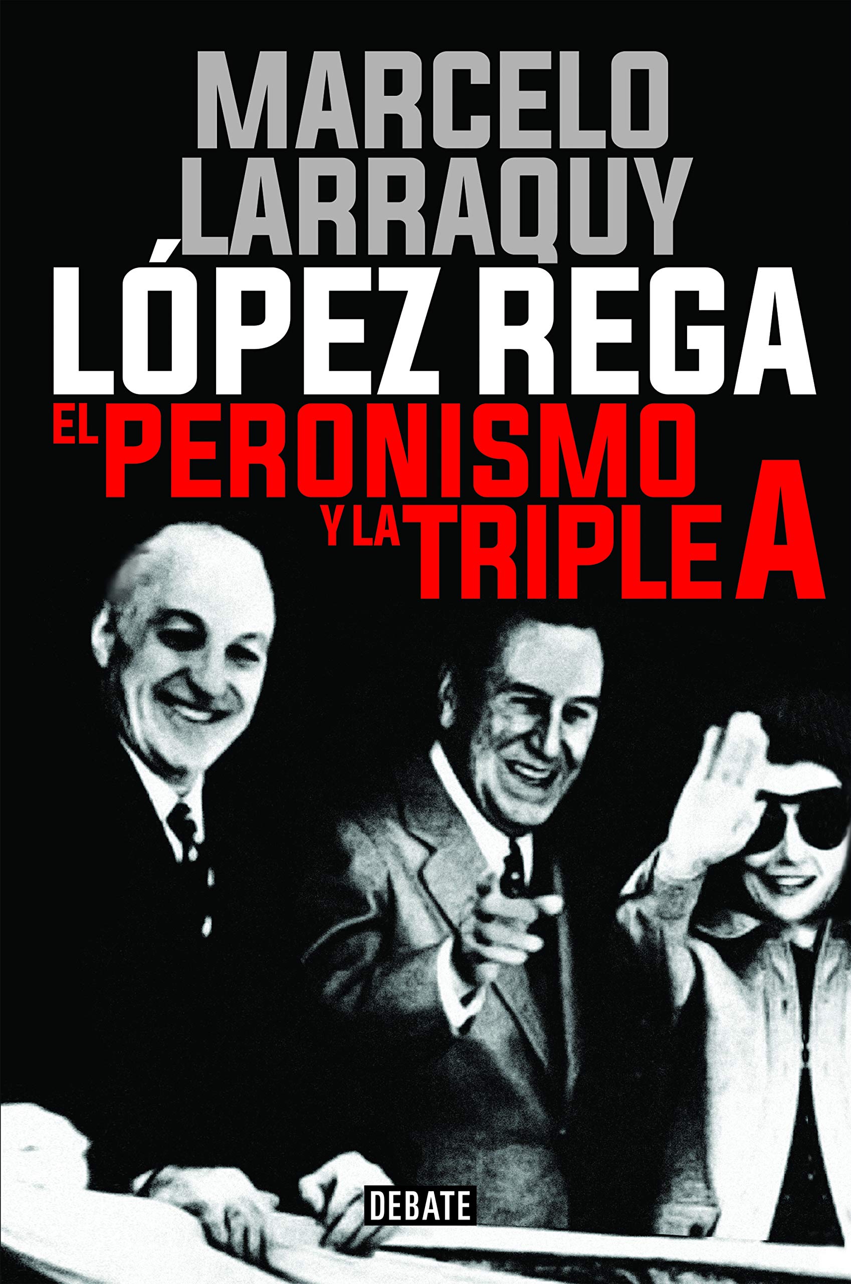 López Rega : el peronismo y la triple A Memories