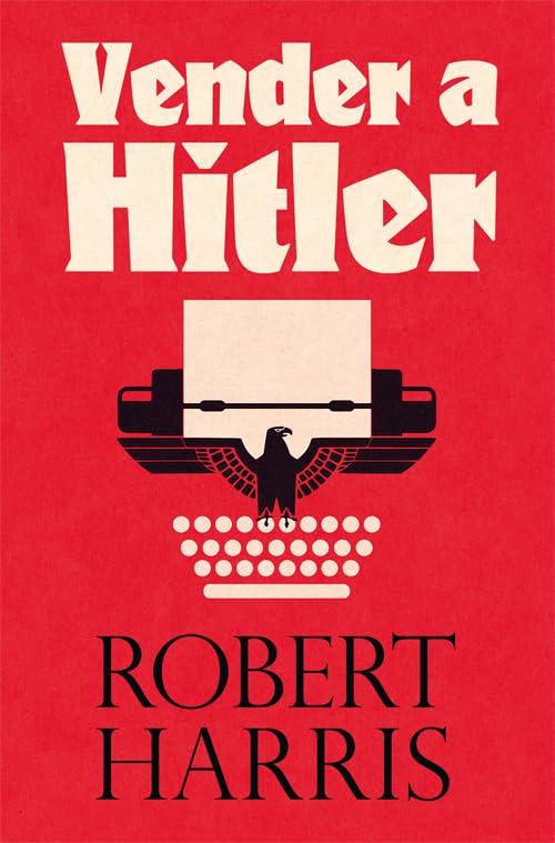 Vender a Hitler : la mayor estafa editorial de la historia : el escándalo de los diarios de Hitler Media & Communication