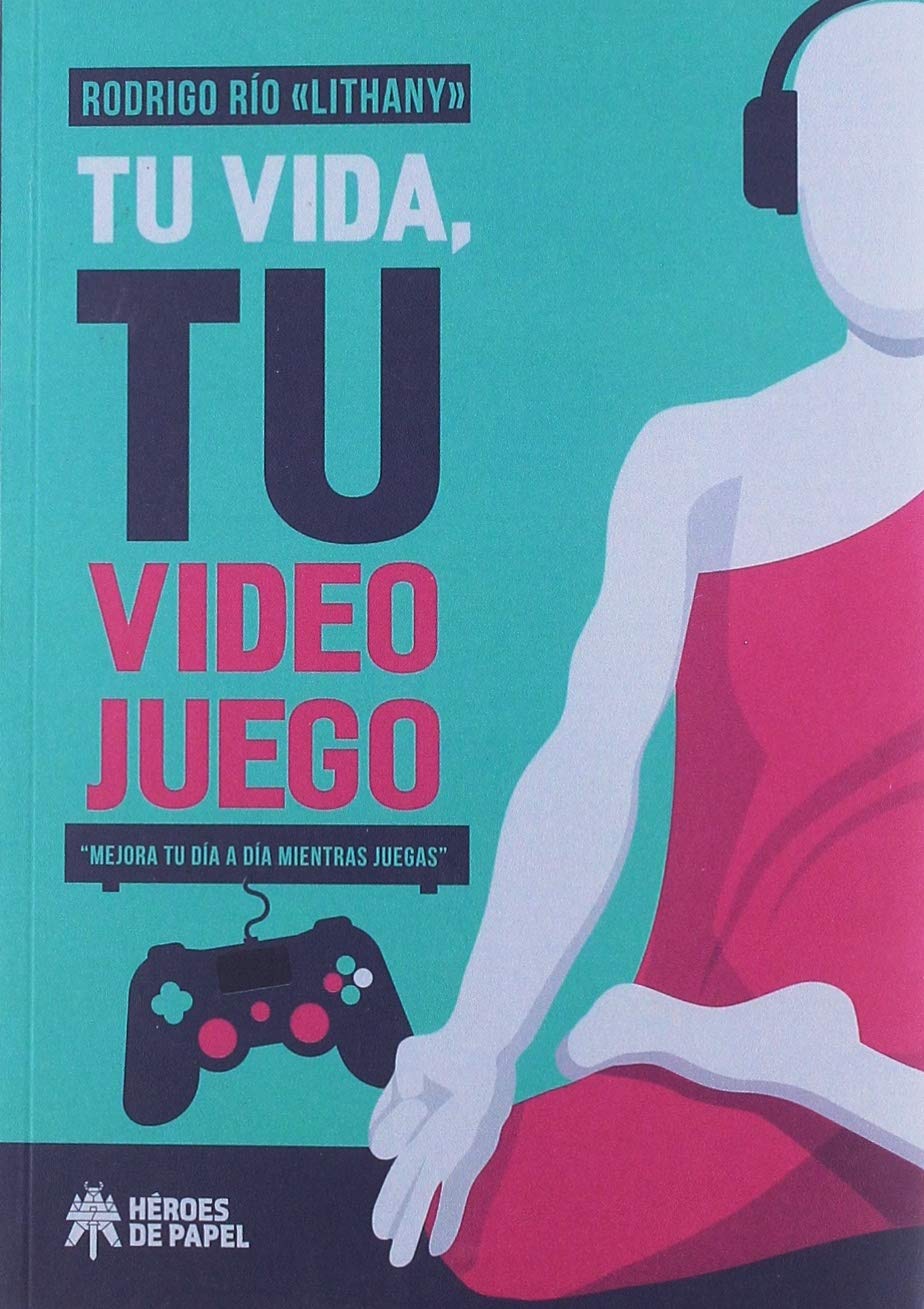 Tu vida, tu videojuego: Mejora tu día a día mientras juegas Books