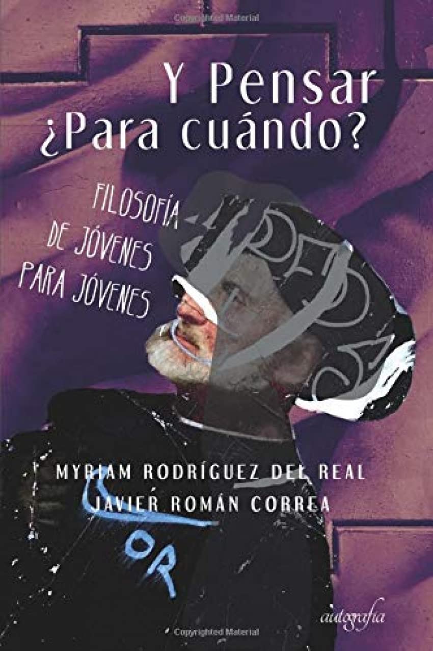 Y pensar ¿para cuándo? : filosofía de jóvenes para jóvenes Philosophy