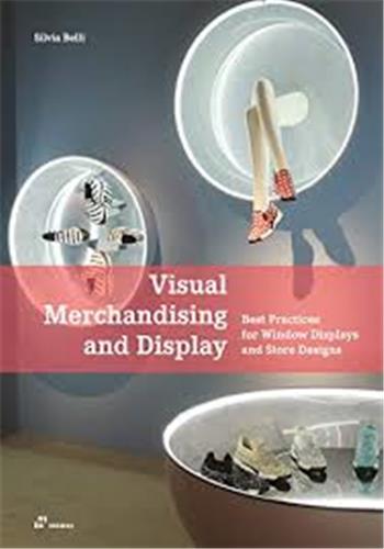 Visual Merchandising and Display. Best Practices for Window Displays and Store Designs book