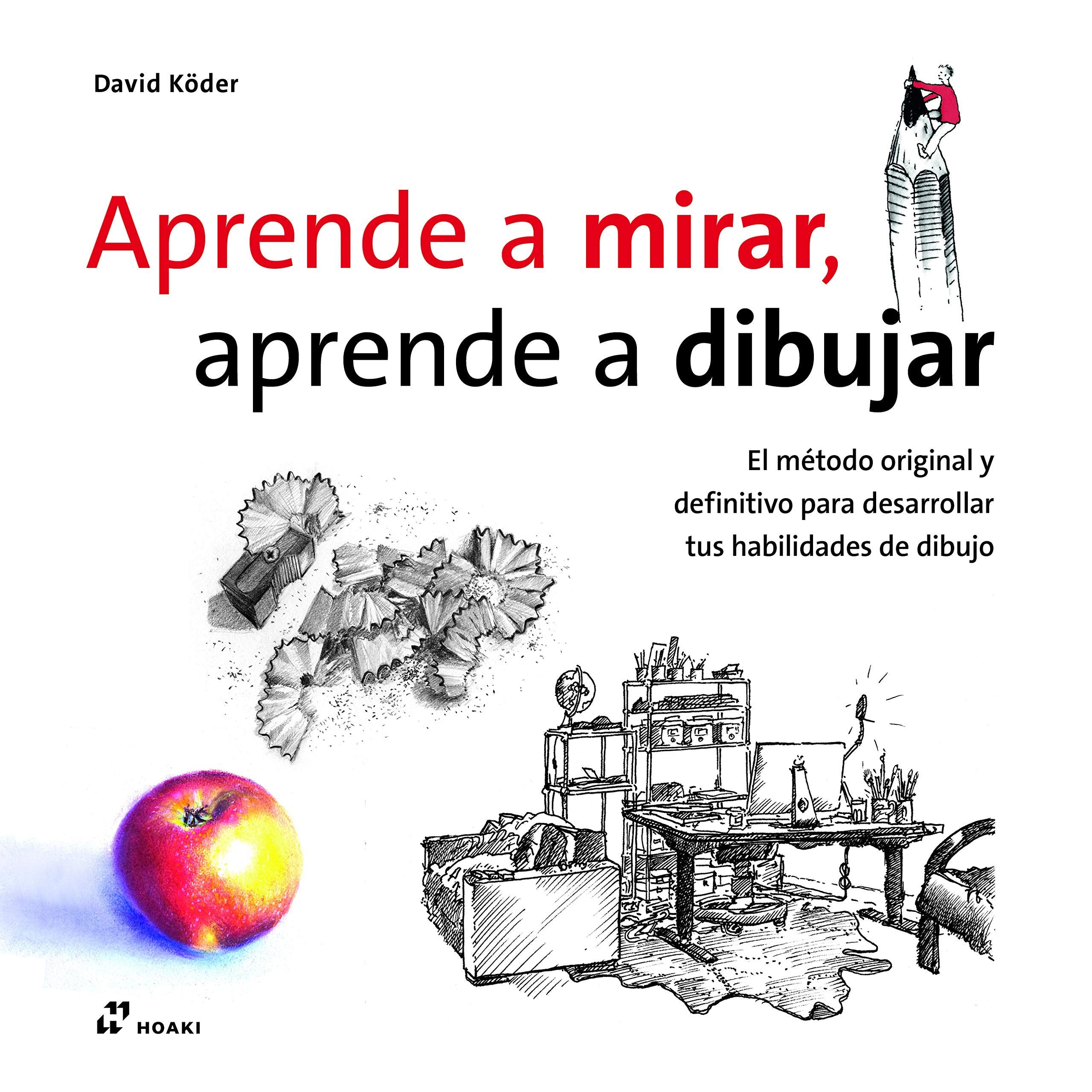 Aprende a mirar, aprende a dibujar: El método original y definitivo para desarrollar tus habilidades de dibujo Arts & Music