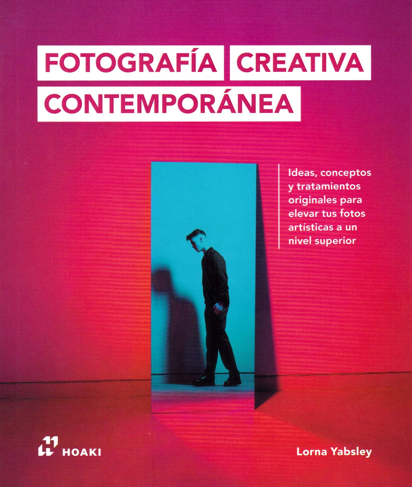 Fotografía creativa contemporánea : ideas, conceptos y tratamientos originales para elevar tus fotos artísticas a un nivel superior Books