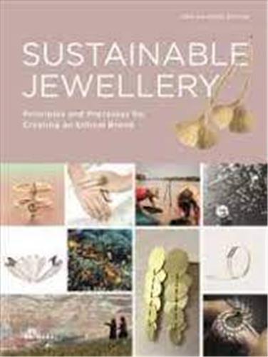 Sustainable Jewellery (Updated Edition). Principles and Processes for Creating an Ethical Brand Business, Finance & Career
