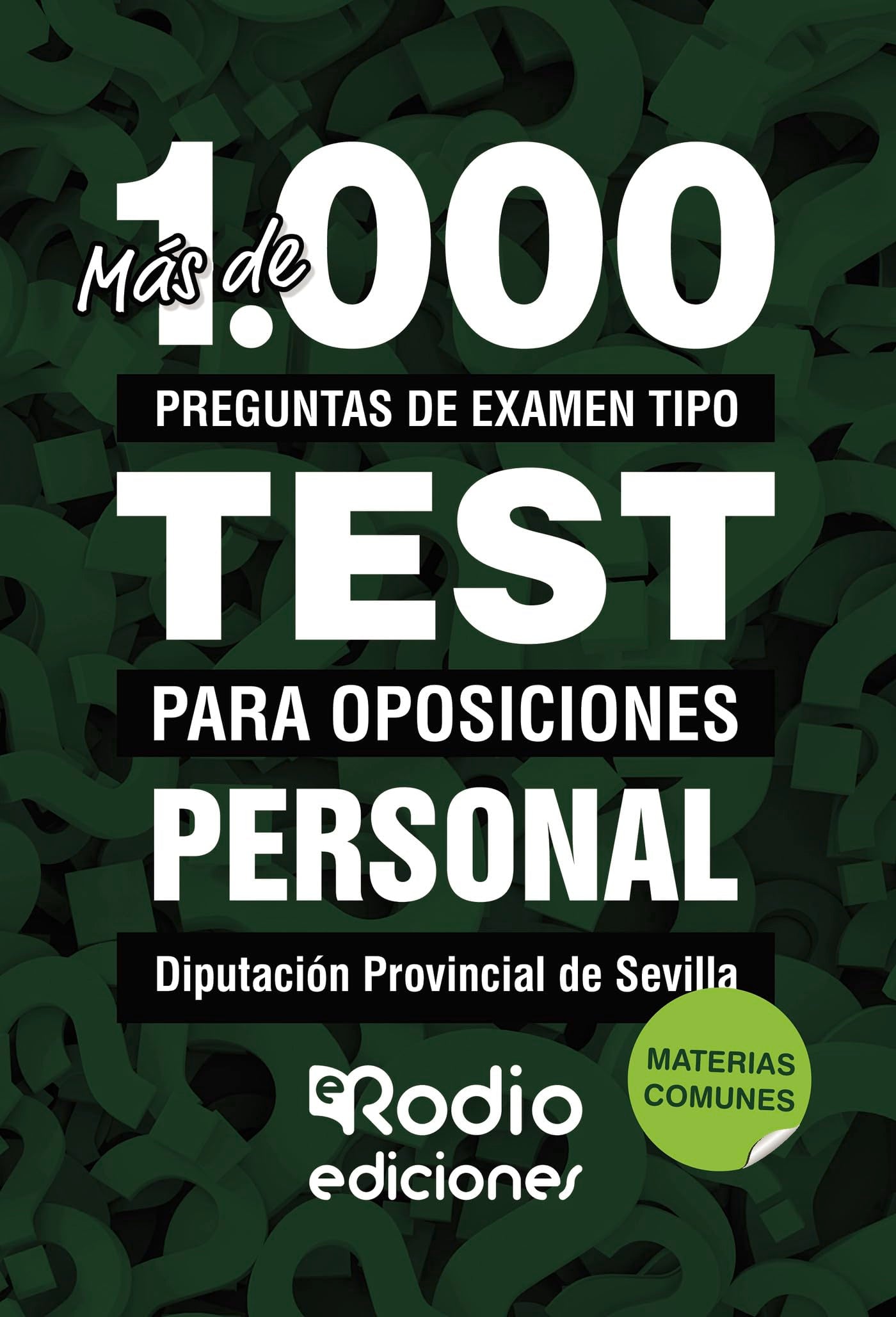 Personal Diputación Provincial de Sevilla. Materias Comunes: Más de 1.000 preguntas de examen tipo test para oposiciones Business, Finance & Career