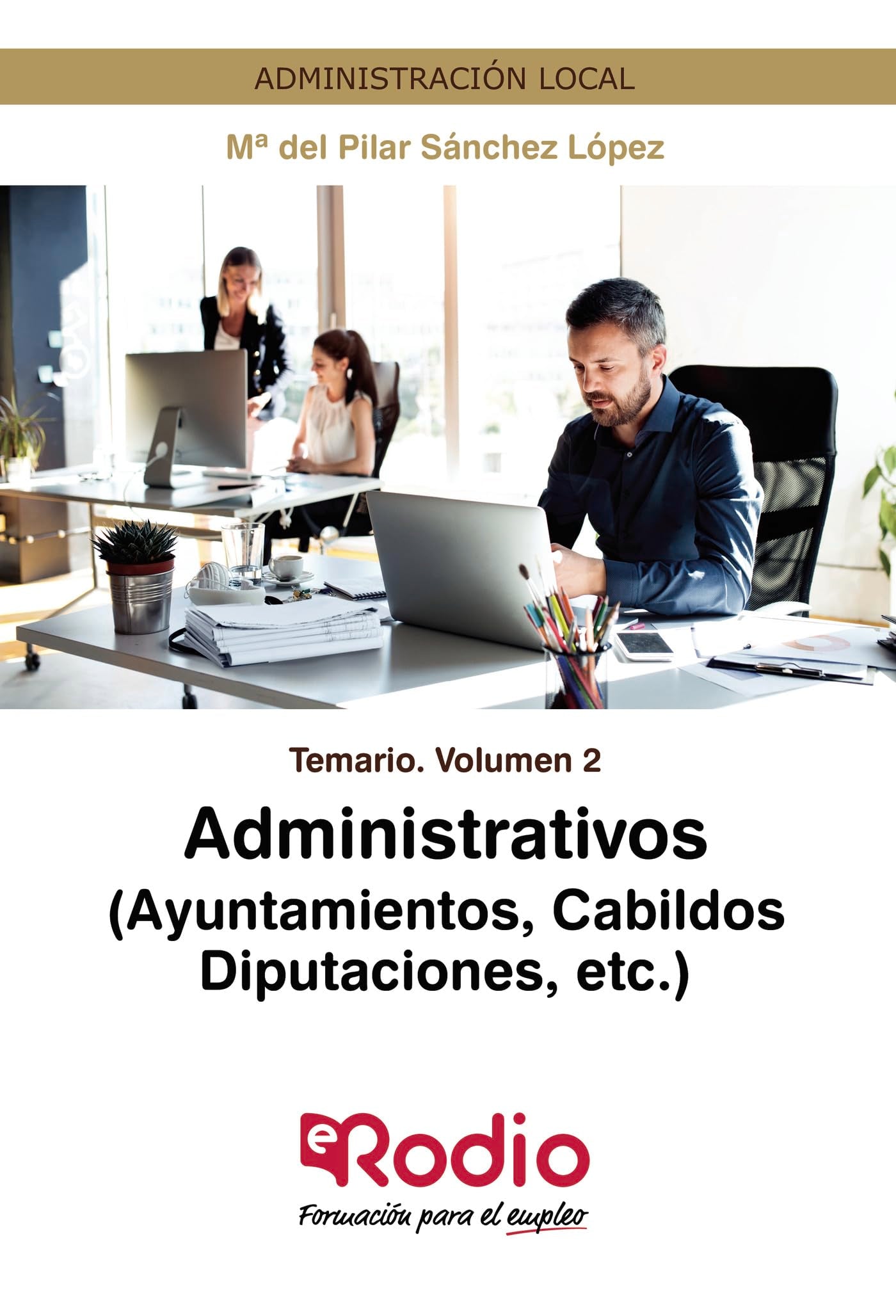 Administrativos (Ayuntamientos, Cabildos, Diputaciones, etc.) Temario Volumen 2: Administración Local Learning & Reference