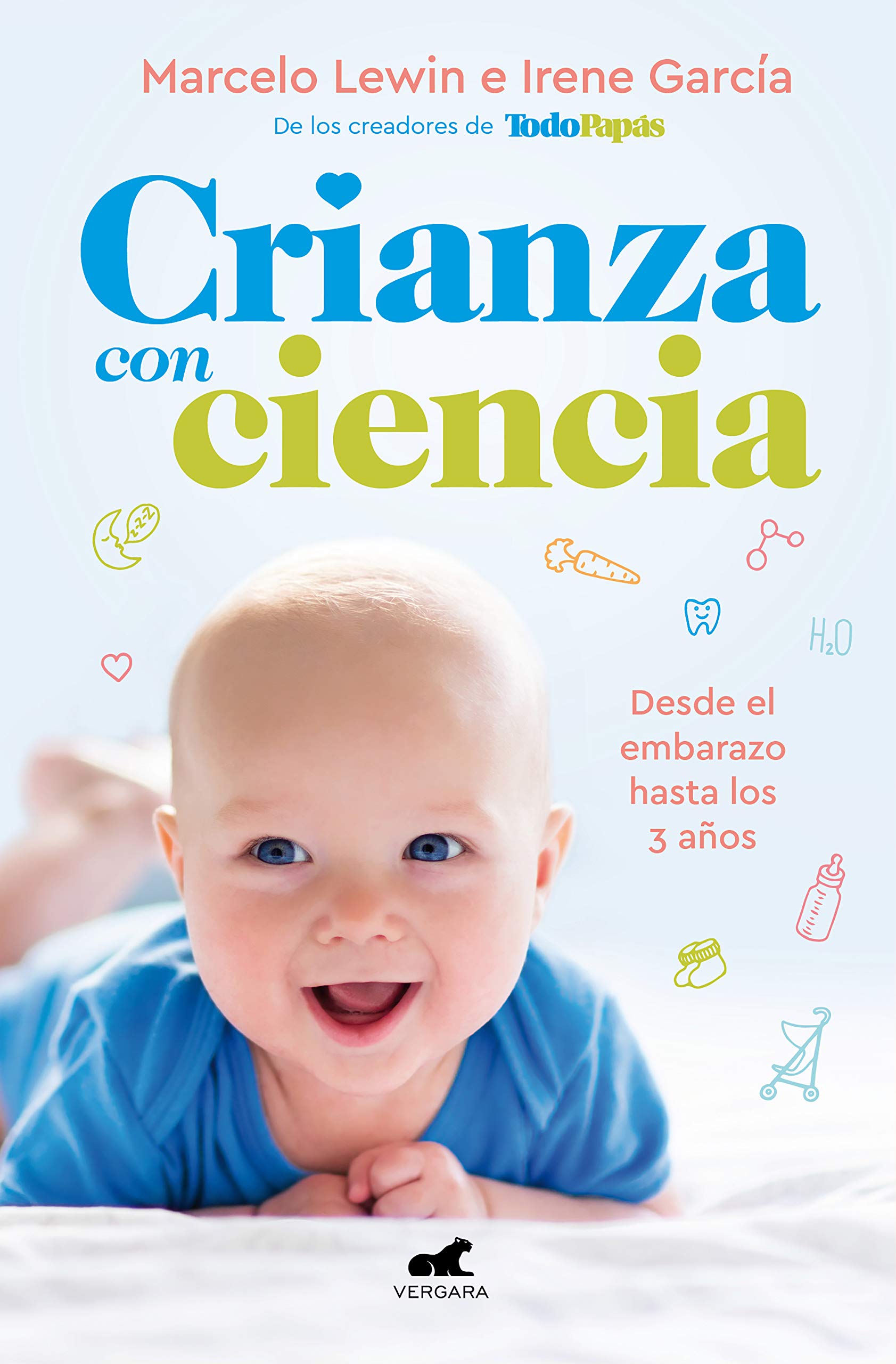 Crianza con ciencia: Desde el embarazo hasta los 3 años / Parenting with Science : From Pregnancy to 3 Years of Age book