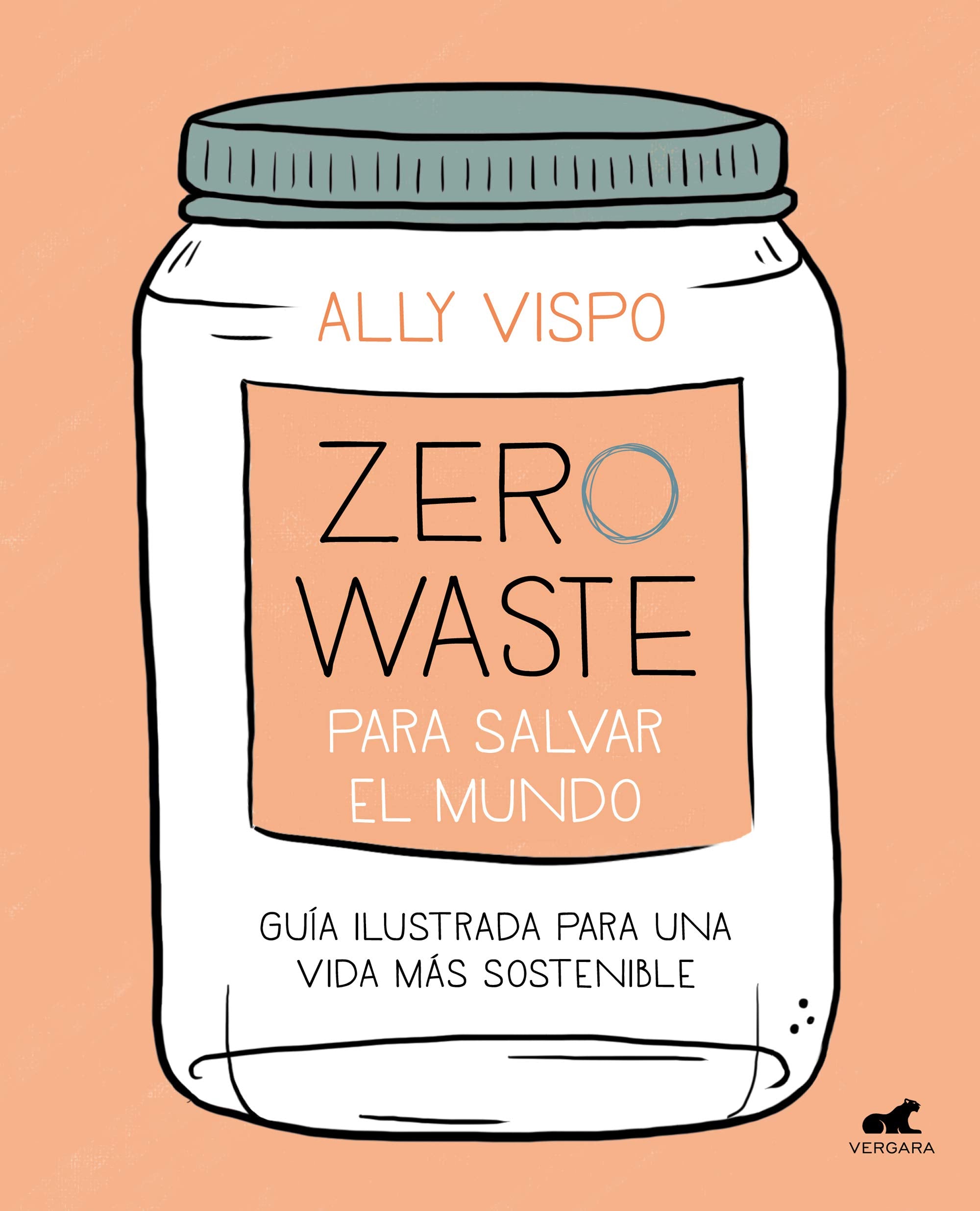 Zero Waste Para Salvar El Mundo: Guía Ilustrada Para Una Vida Sostenible / Zero Waste to Save the Planet book