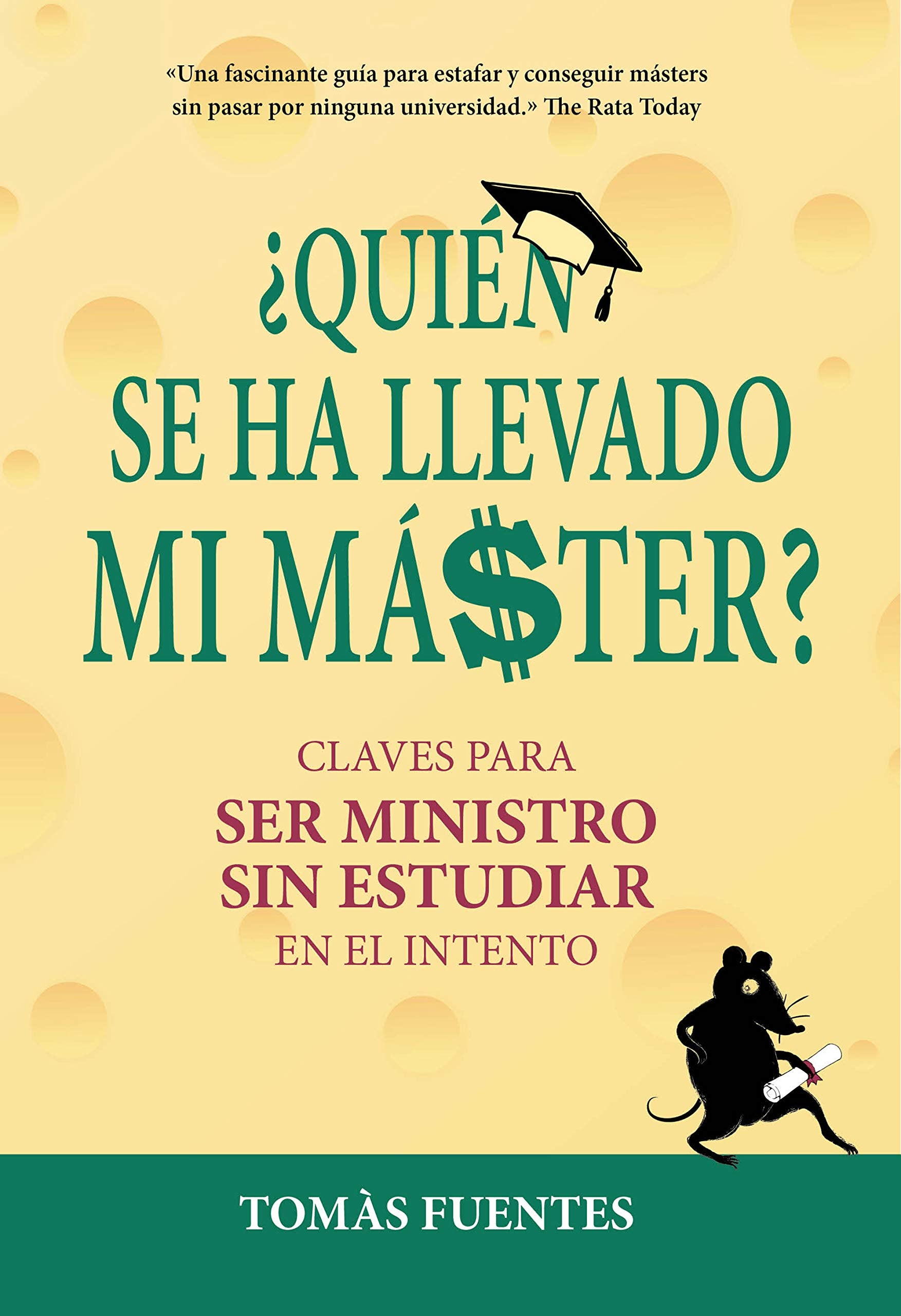 Quién se ha llevado mi máster: Claves para ser Ministro sin estudiar en el intento (No ficción ilustrados) Social Sciences