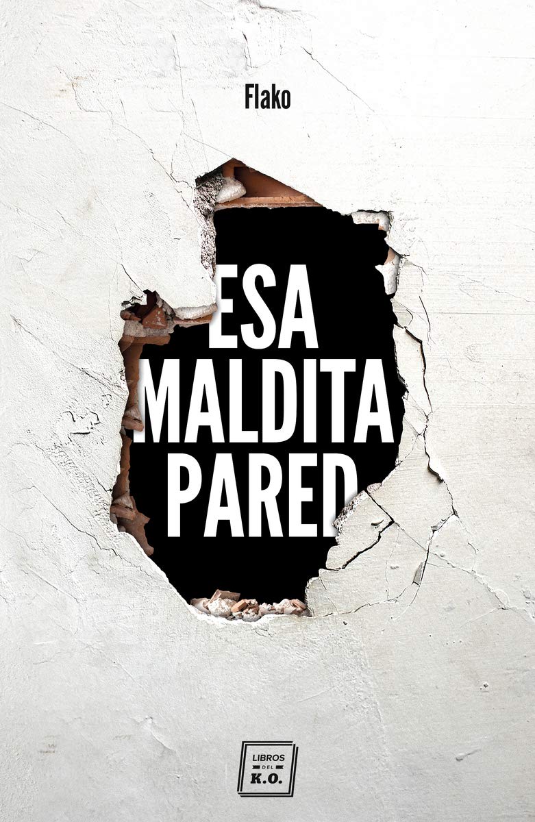 Esa maldita pared: Memorias de un butronero Memories