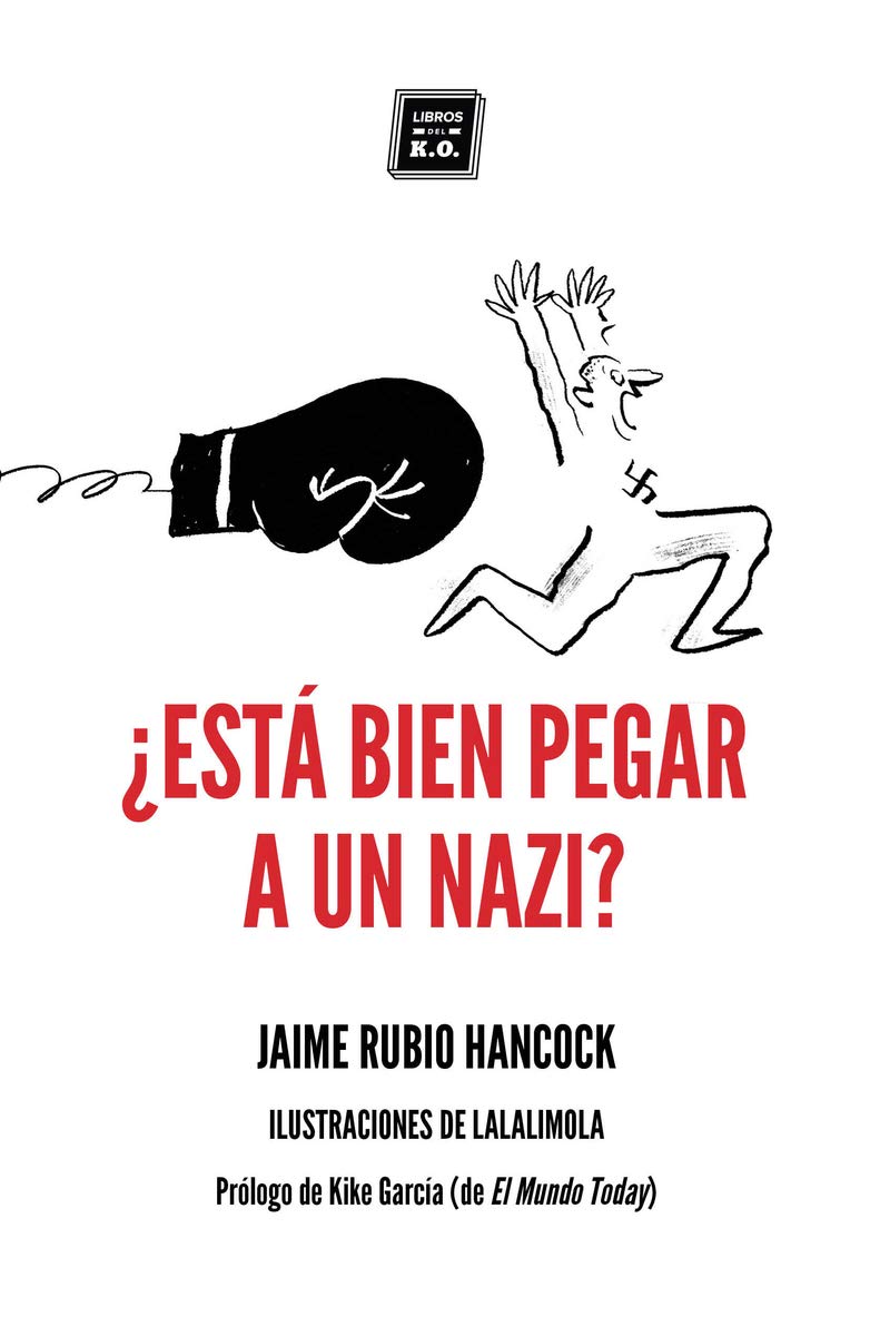¿Está bien pegar a un nazi? : dilemas éticos cotidianos en tiempos de redes sociales y populismos Books