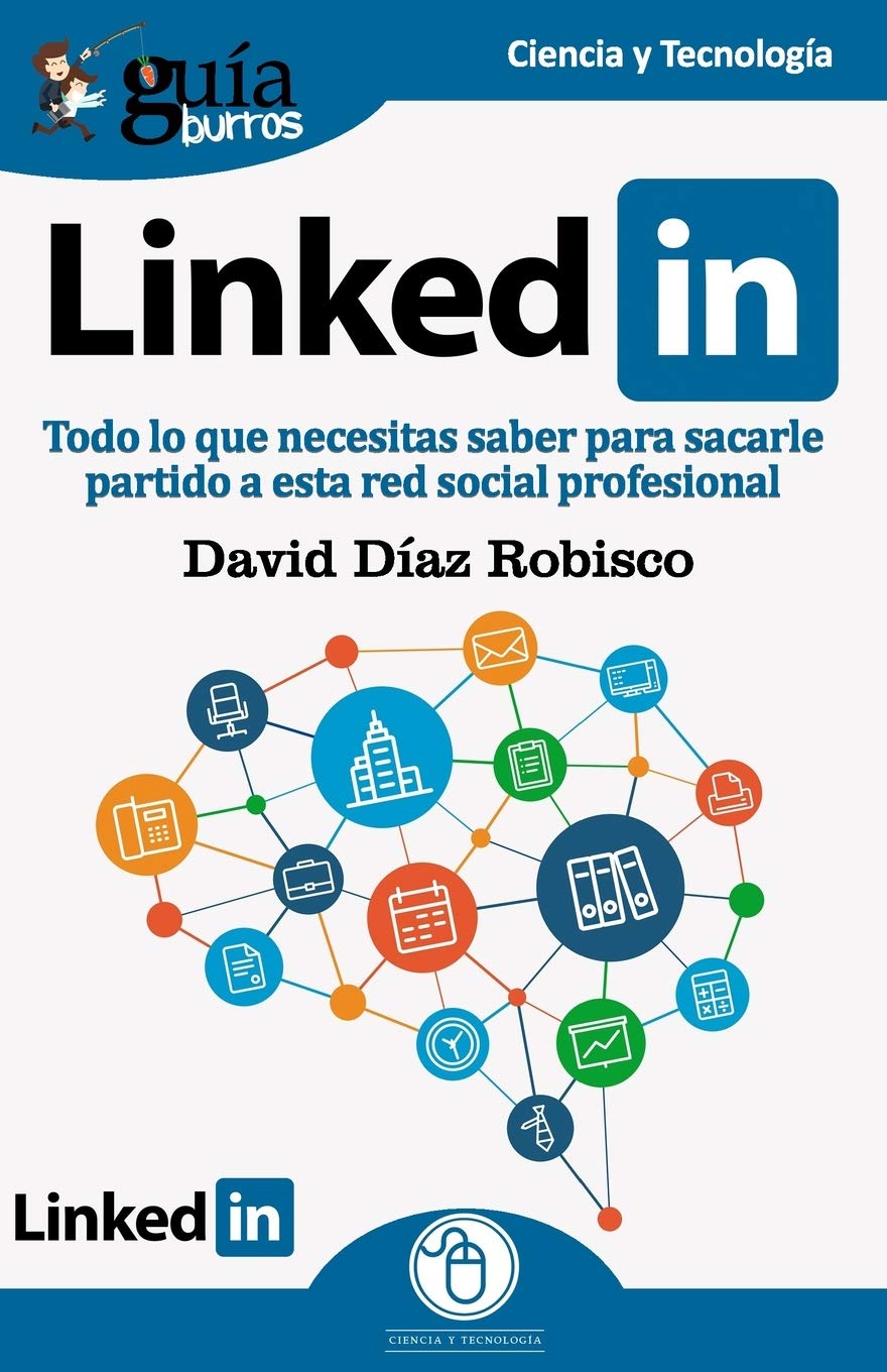 GuíaBurros Linkedin: Todo lo que necesitas saber para sacarle partido a esta red social profesional (Ciencia y Tecnología, Band 55) Computer Science