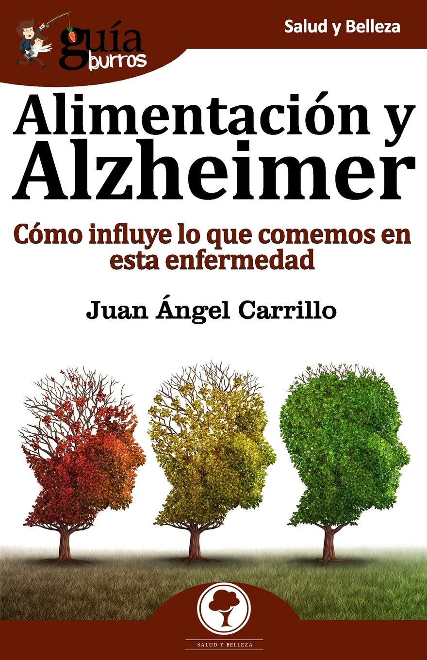 GuíaBurros Alimentación y Alzheimer: Cómo influye lo que comemos en esta enfermedad (Salud y Belleza, Band 60) Medicine