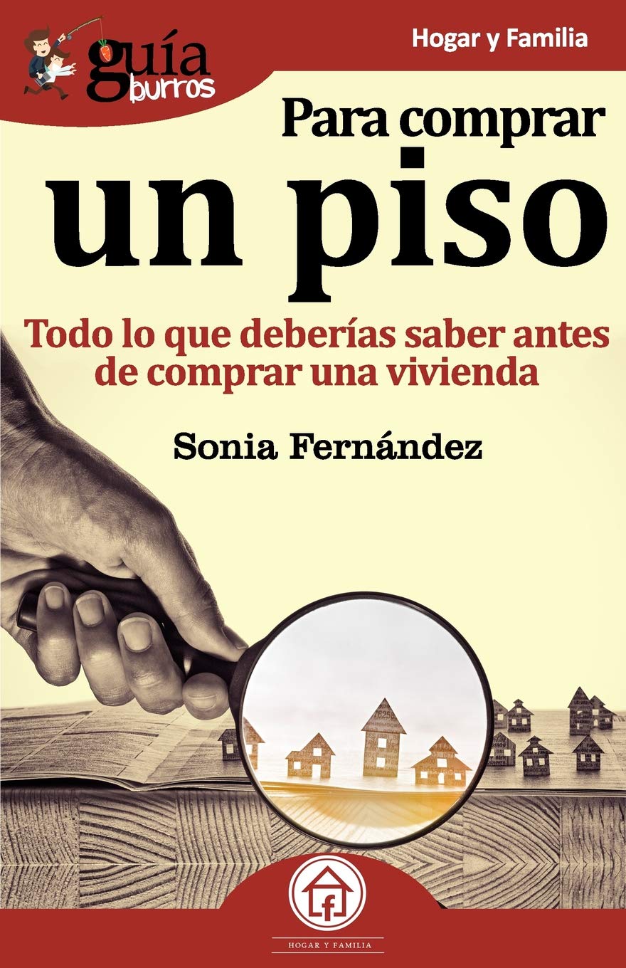 GuíaBurros Para comprar un piso: Todo lo que deberías saber antes de comprar una vivienda (Hogar y Familia, Band 63) Home & Household