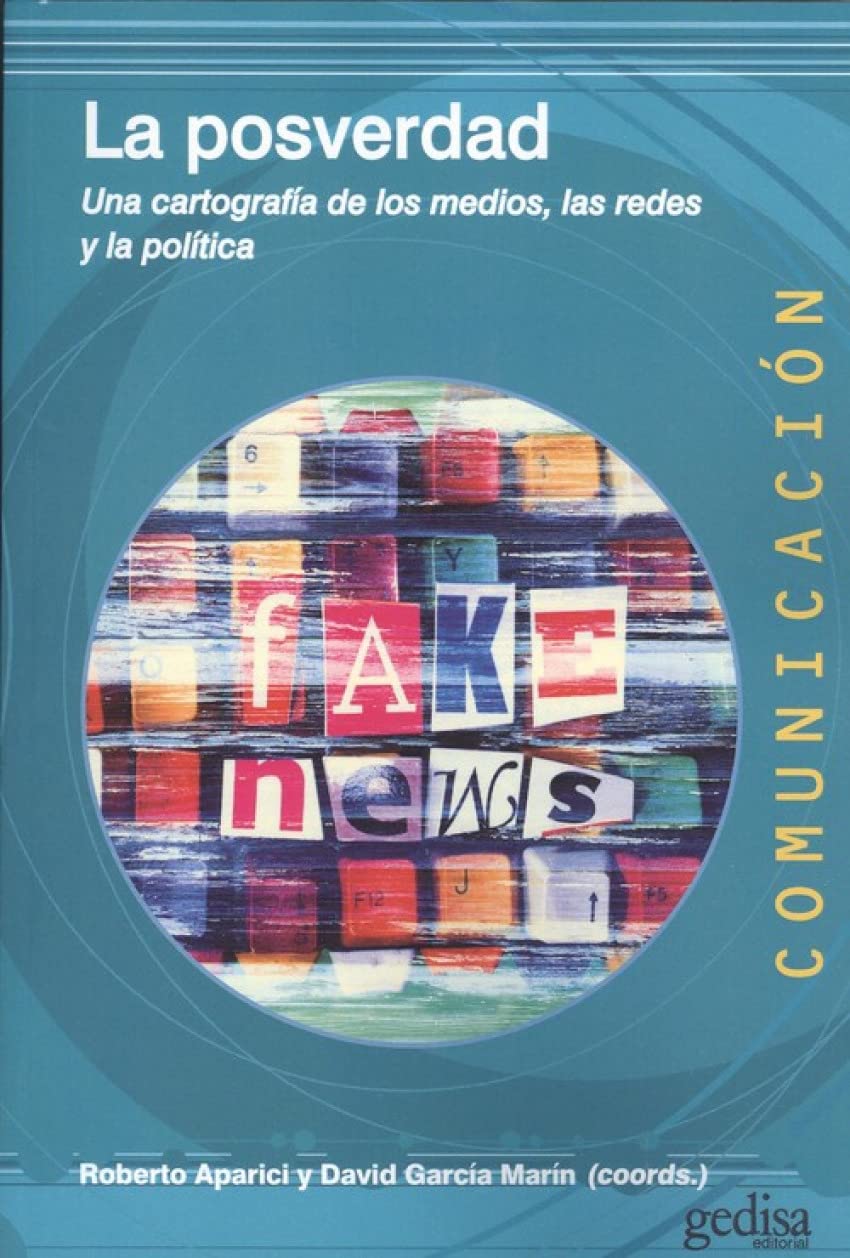 La posverdad . Una cartografía de los medios, las redes y la política (Comunicación, Band 500469) Media & Communication
