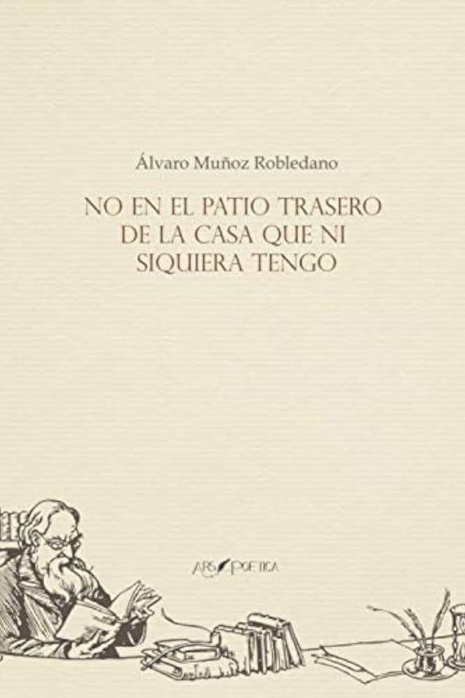 No en el patio trasero de la casa que ni siquiera tengo (SOLA NOCTE, Band 8) Poetry