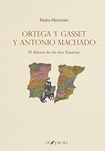 Ortega y Gasset y Antonio Machado: El dilema de las dos Españas book