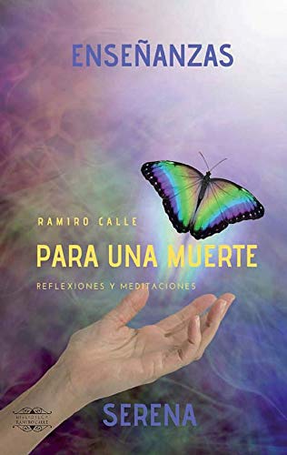 Enseñanzas para una muerte serena (BIBLIOTECA RAMIRO CALLE, Band 11) Religion & Esotericism